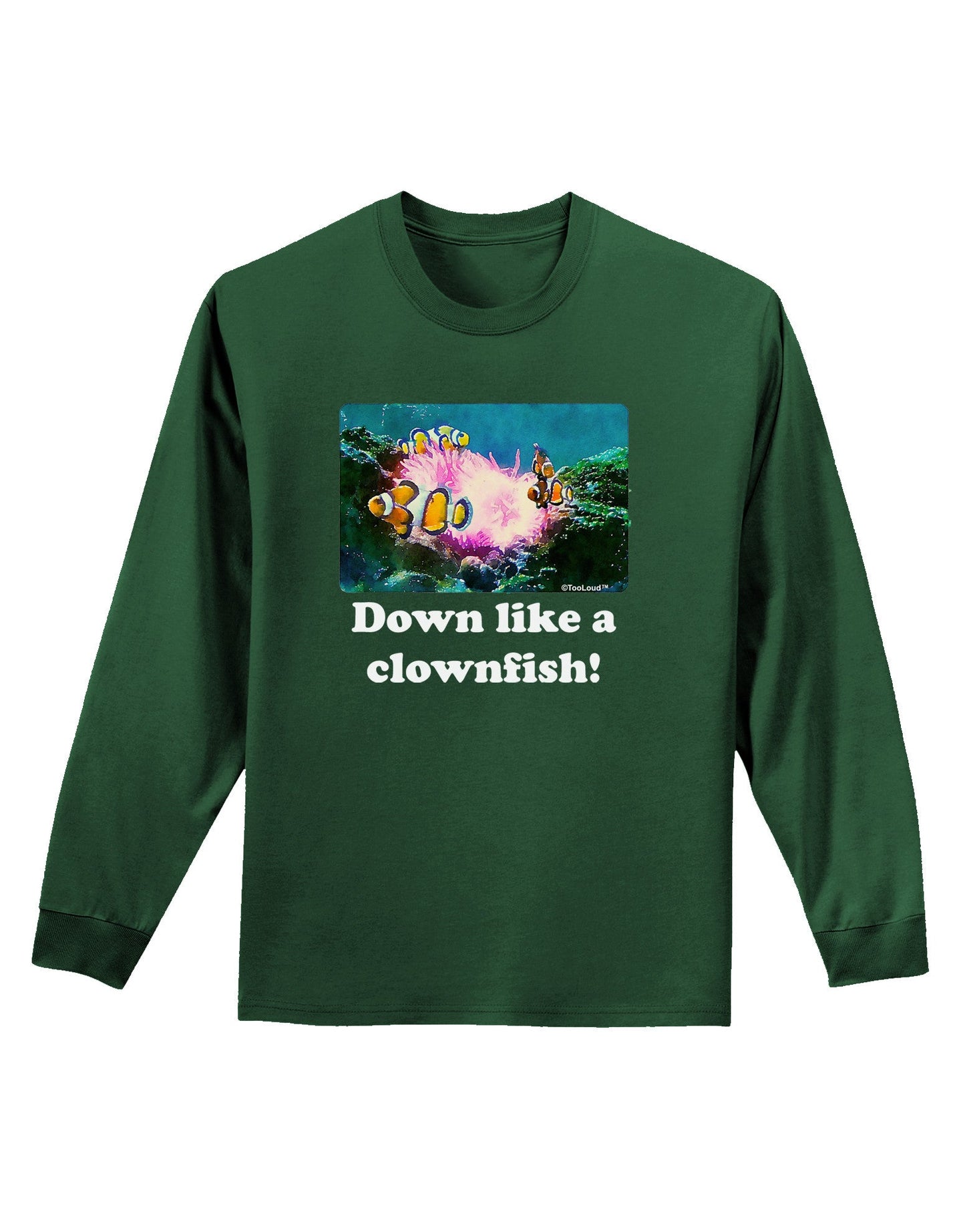 Down Like A Clownfish Adult Long Sleeve Dark T-Shirt-TooLoud-Dark-Green-Small-Davson Sales