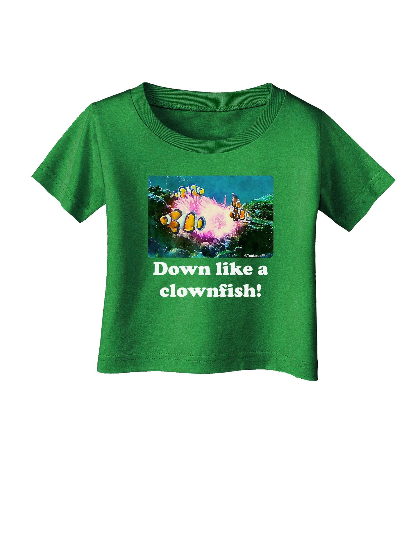 Down Like A Clownfish Infant T-Shirt Dark-Infant T-Shirt-TooLoud-Clover-Green-06-Months-Davson Sales