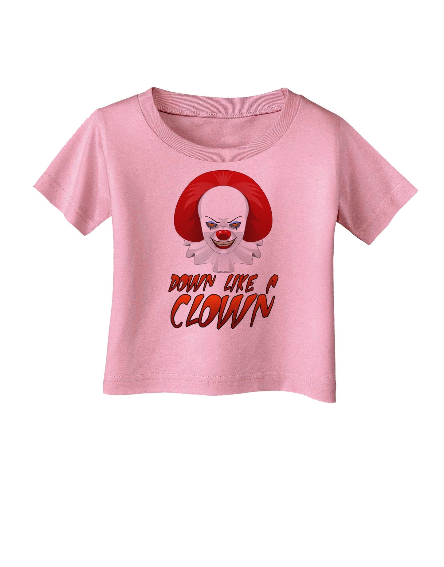 Down Like a Clown Infant T-Shirt-Infant T-Shirt-TooLoud-Candy-Pink-06-Months-Davson Sales