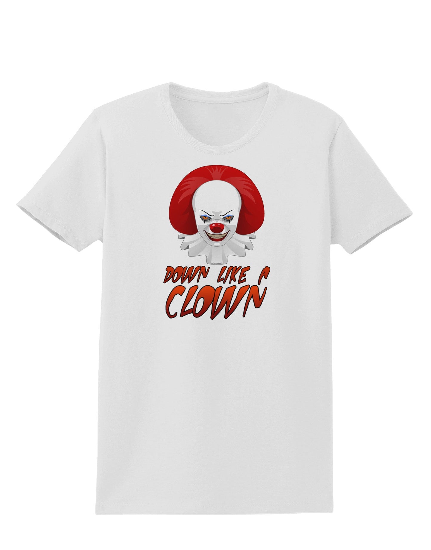 Down Like a Clown Womens T-Shirt-Womens T-Shirt-TooLoud-White-X-Small-Davson Sales