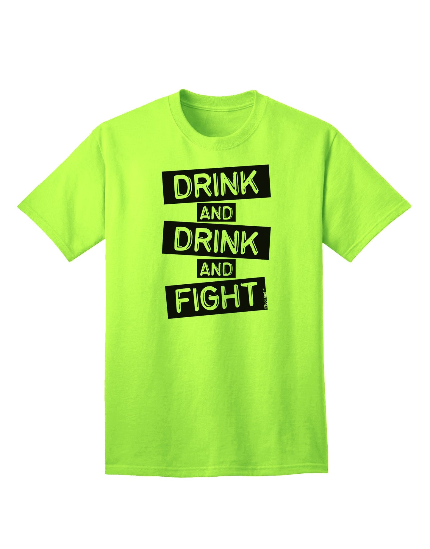 Drink and Drink and Fight Adult T-Shirt-unisex t-shirt-TooLoud-Neon-Green-Small-Davson Sales