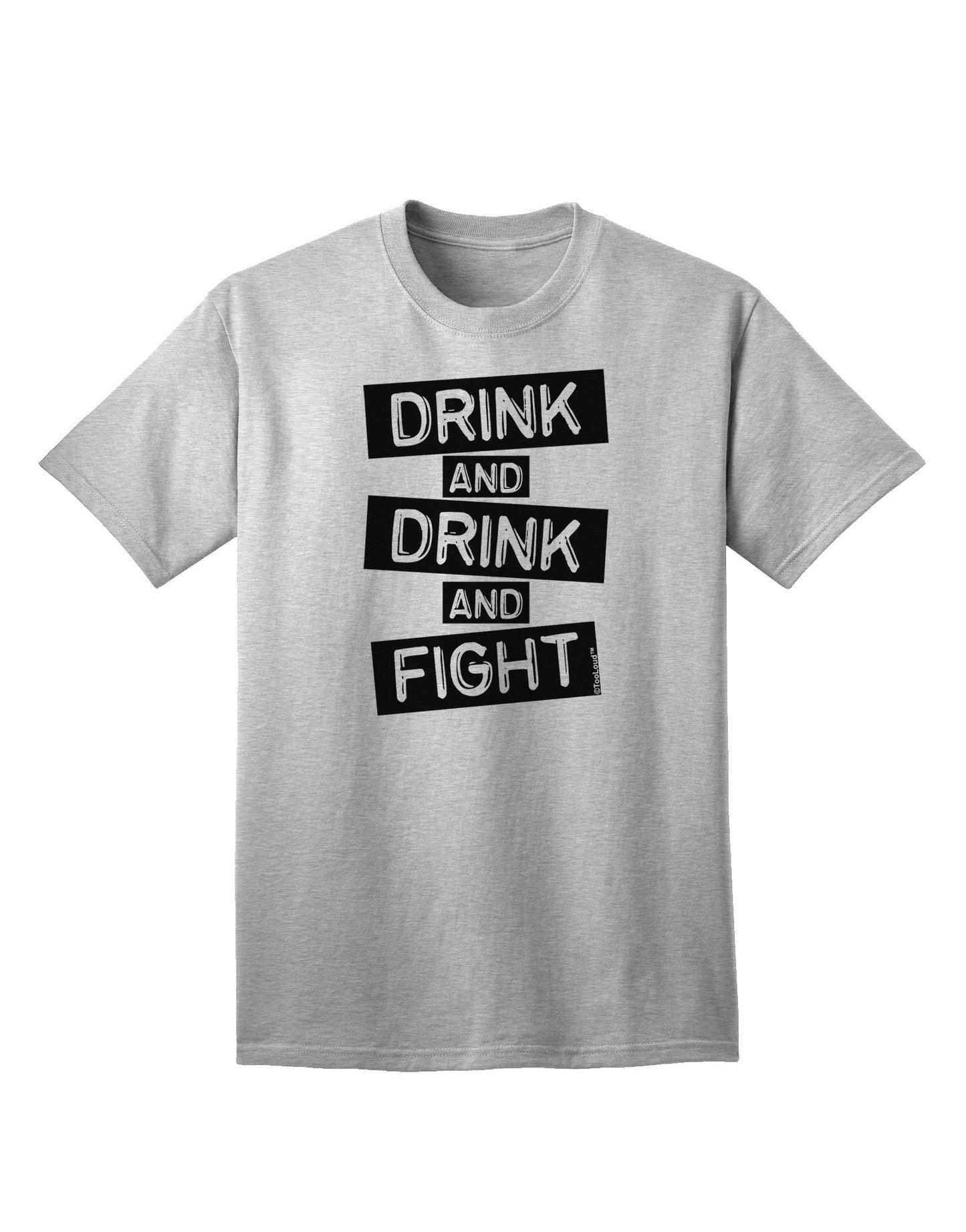 Drink and Drink and Fight Adult T-Shirt-unisex t-shirt-TooLoud-AshGray-Small-Davson Sales