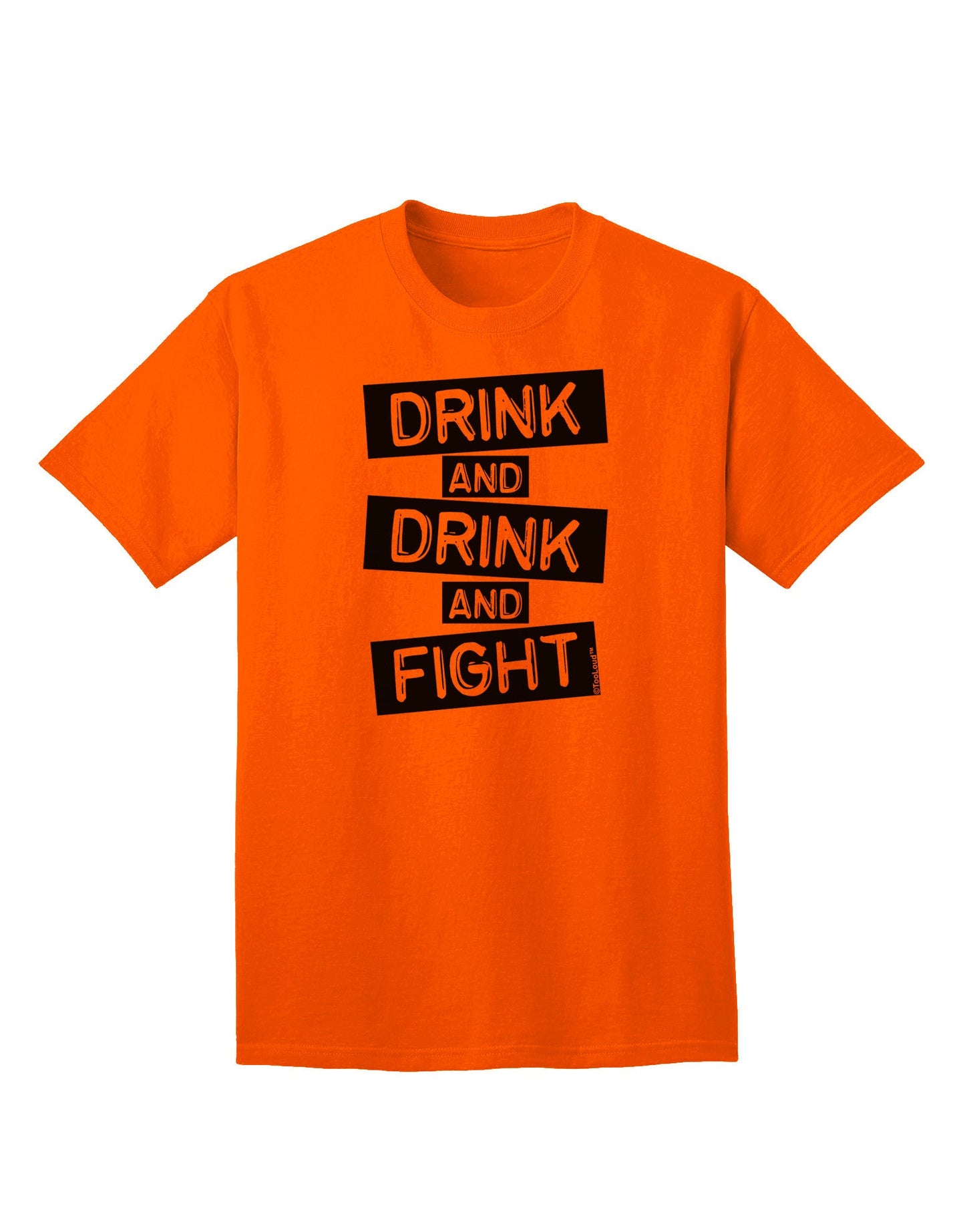 Drink and Drink and Fight Adult T-Shirt-unisex t-shirt-TooLoud-Orange-Small-Davson Sales
