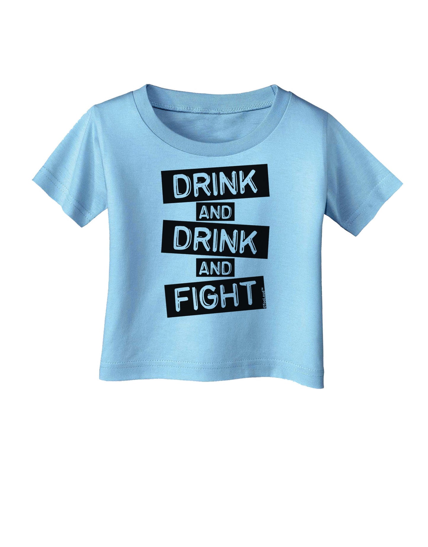 Drink and Drink and Fight Infant T-Shirt-Infant T-Shirt-TooLoud-Aquatic-Blue-06-Months-Davson Sales
