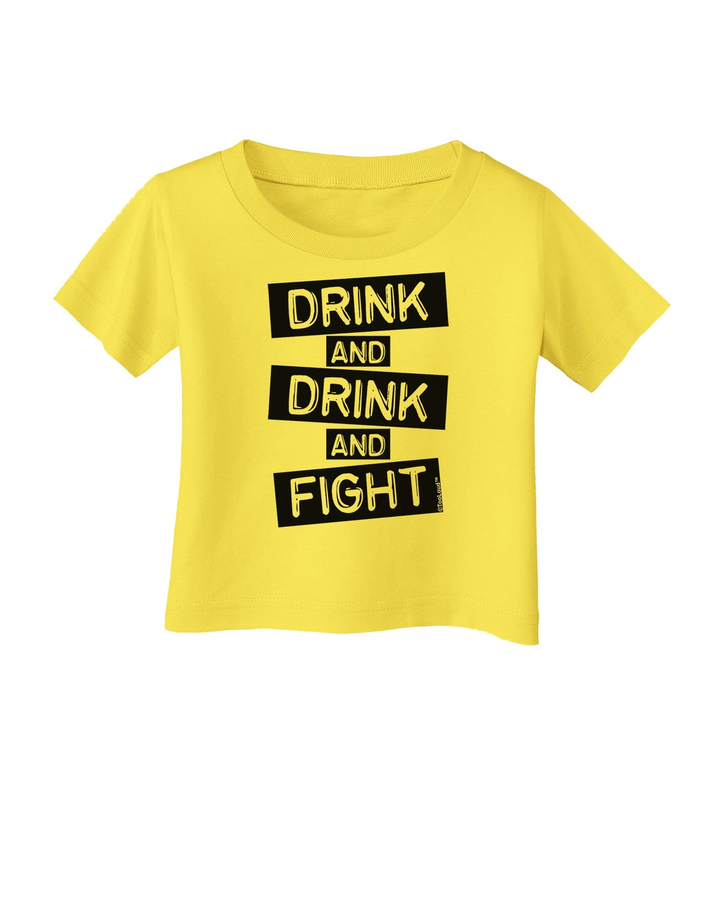 Drink and Drink and Fight Infant T-Shirt-Infant T-Shirt-TooLoud-Yellow-06-Months-Davson Sales