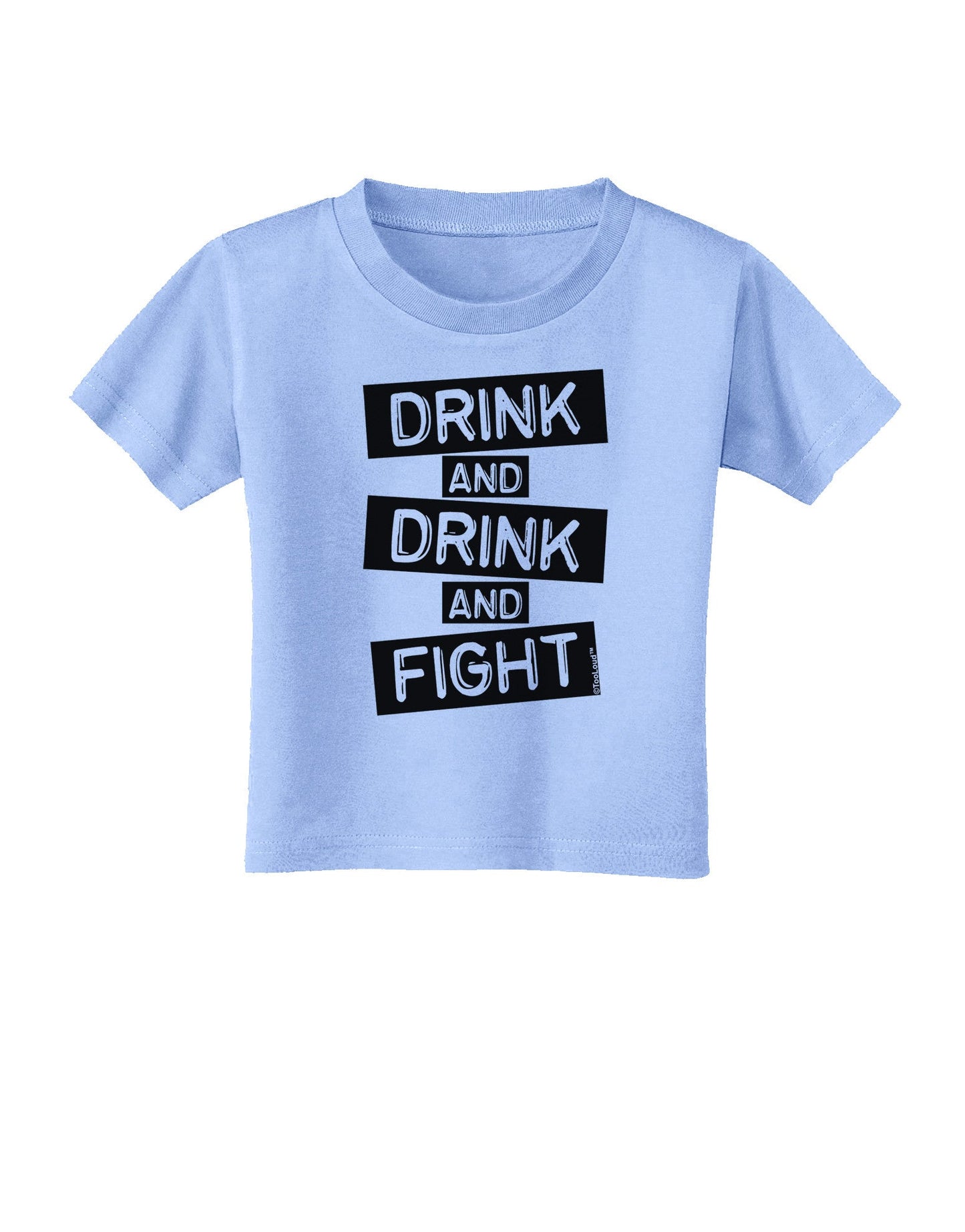 Drink and Drink and Fight Toddler T-Shirt-Toddler T-Shirt-TooLoud-Aquatic-Blue-2T-Davson Sales