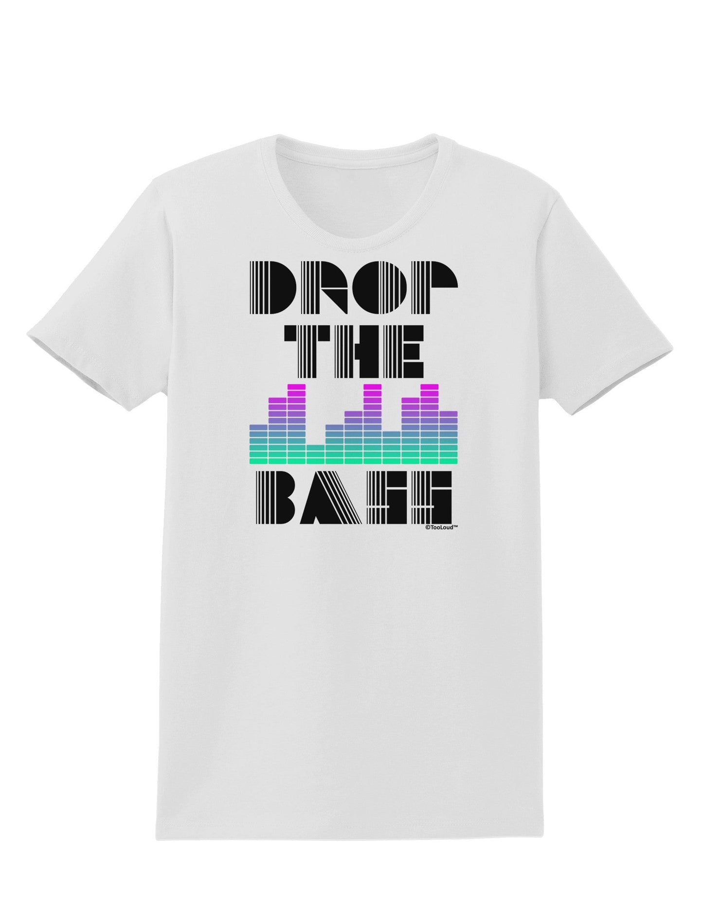Drop the Bass Womens T-Shirt-Womens T-Shirt-TooLoud-White-X-Small-Davson Sales