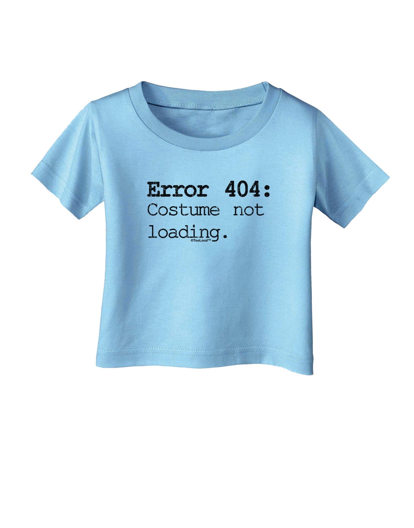 Error 404 Costume Distressed Infant T-Shirt-Infant T-Shirt-TooLoud-Aquatic-Blue-06-Months-Davson Sales