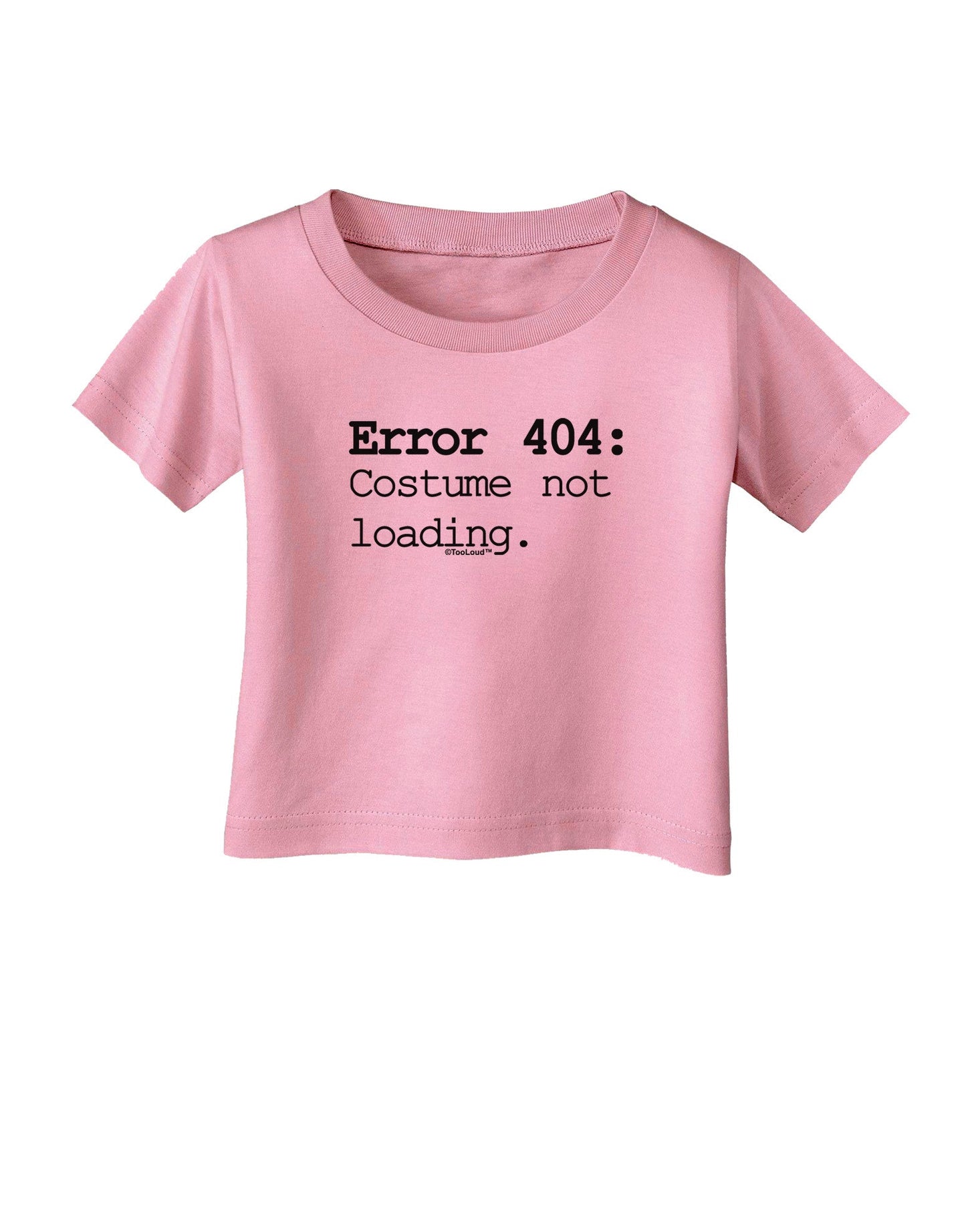 Error 404 Costume Infant T-Shirt-Infant T-Shirt-TooLoud-Candy-Pink-06-Months-Davson Sales