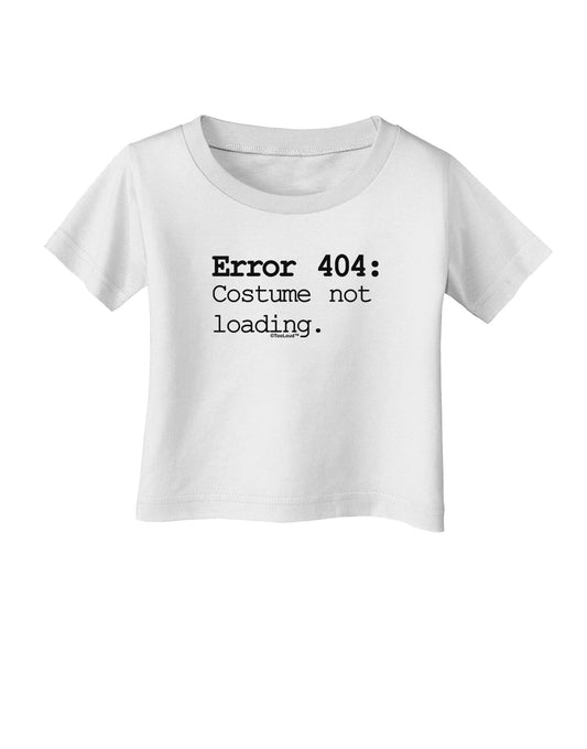 Error 404 Costume Infant T-Shirt-Infant T-Shirt-TooLoud-White-06-Months-Davson Sales