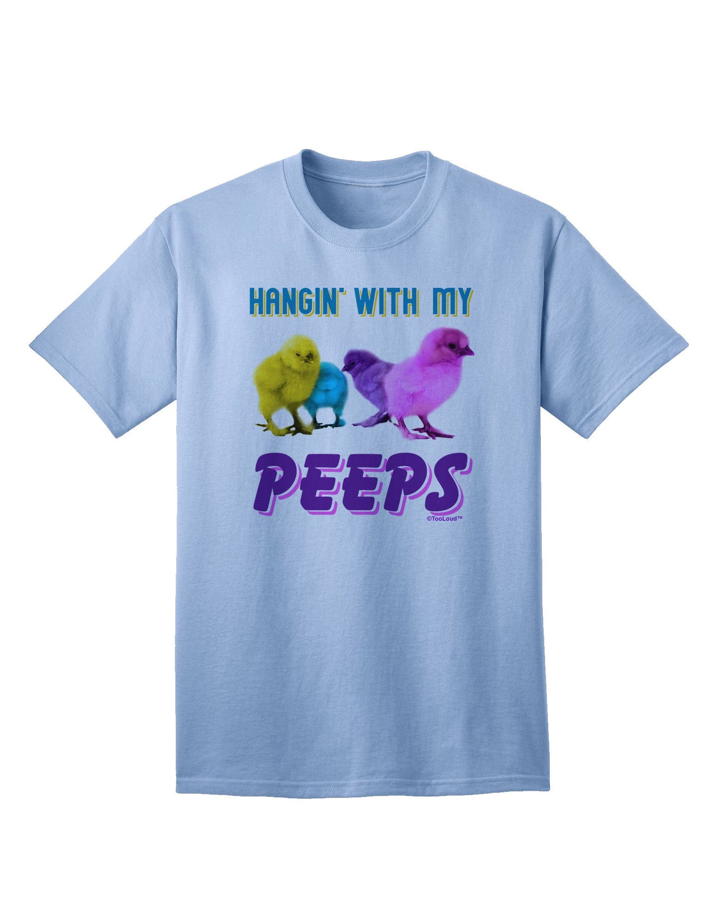 Exclusive Collection: 'Hangin With My Peeps' Adult T-Shirt for Trendsetters-Mens T-shirts-TooLoud-Light-Blue-Small-Davson Sales