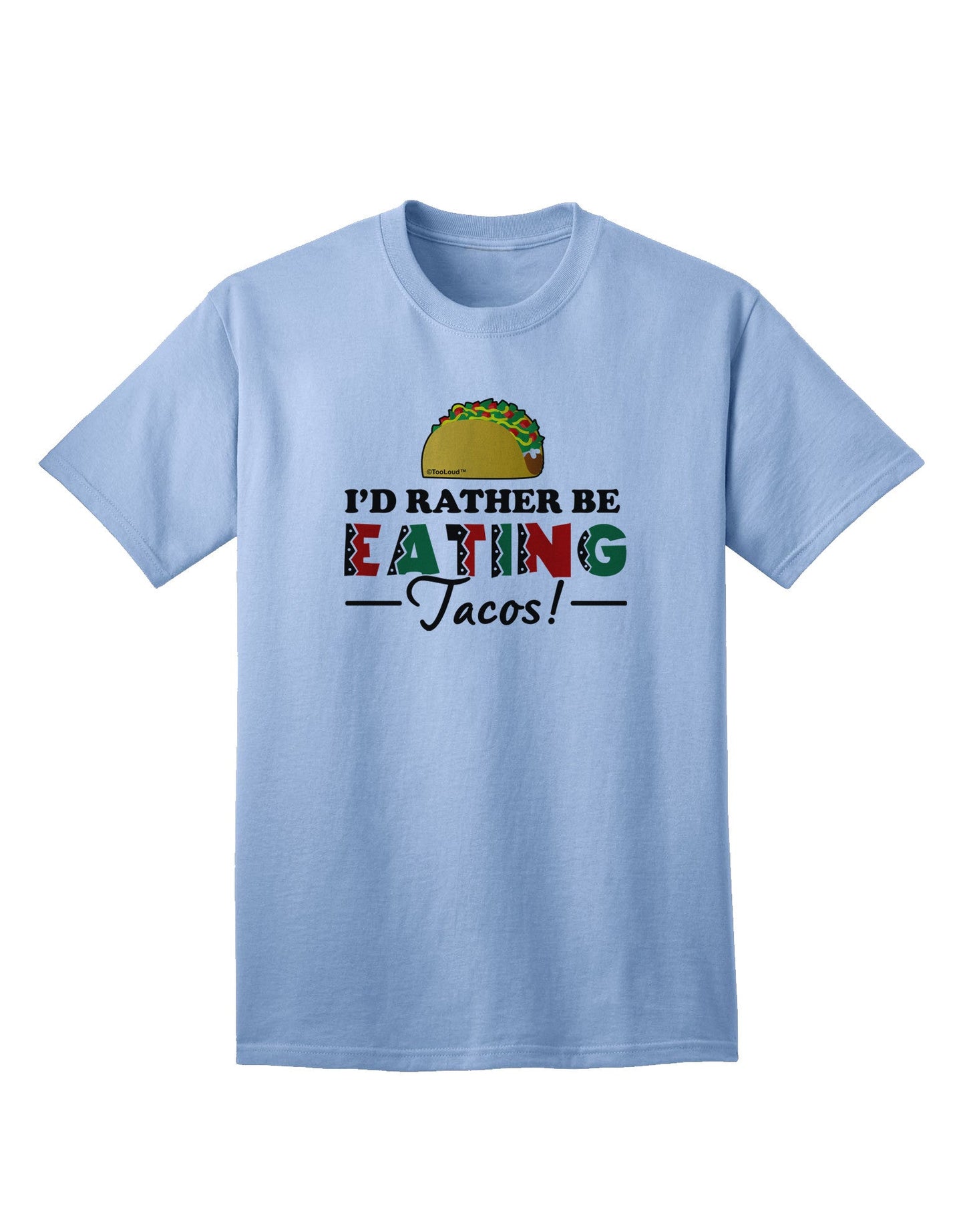 Express Yourself: I'd Rather - Tacos Adult T-Shirt Collection-Mens T-shirts-TooLoud-Light-Blue-Small-Davson Sales