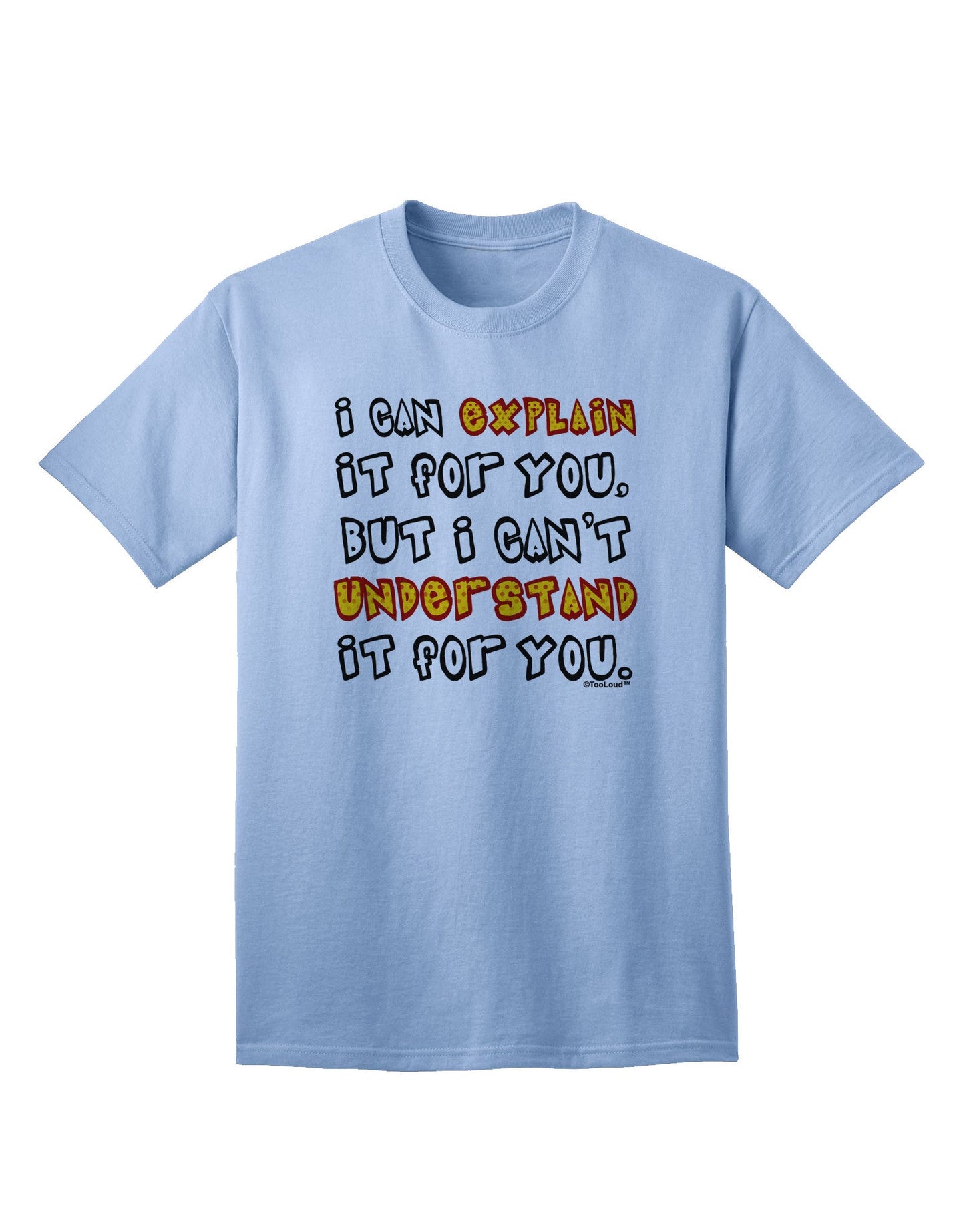Expressive 'I Can Explain It For You' Adult T-Shirt - A Statement Piece for the Modern Individual-Mens T-shirts-TooLoud-Light-Blue-Small-Davson Sales
