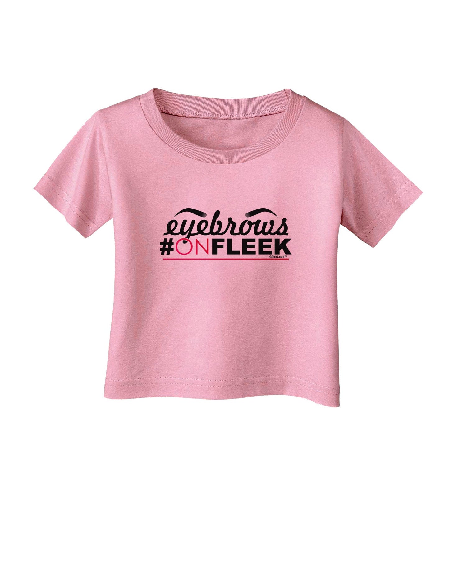 Eyebrows On Fleek Infant T-Shirt-Infant T-Shirt-TooLoud-Candy-Pink-06-Months-Davson Sales