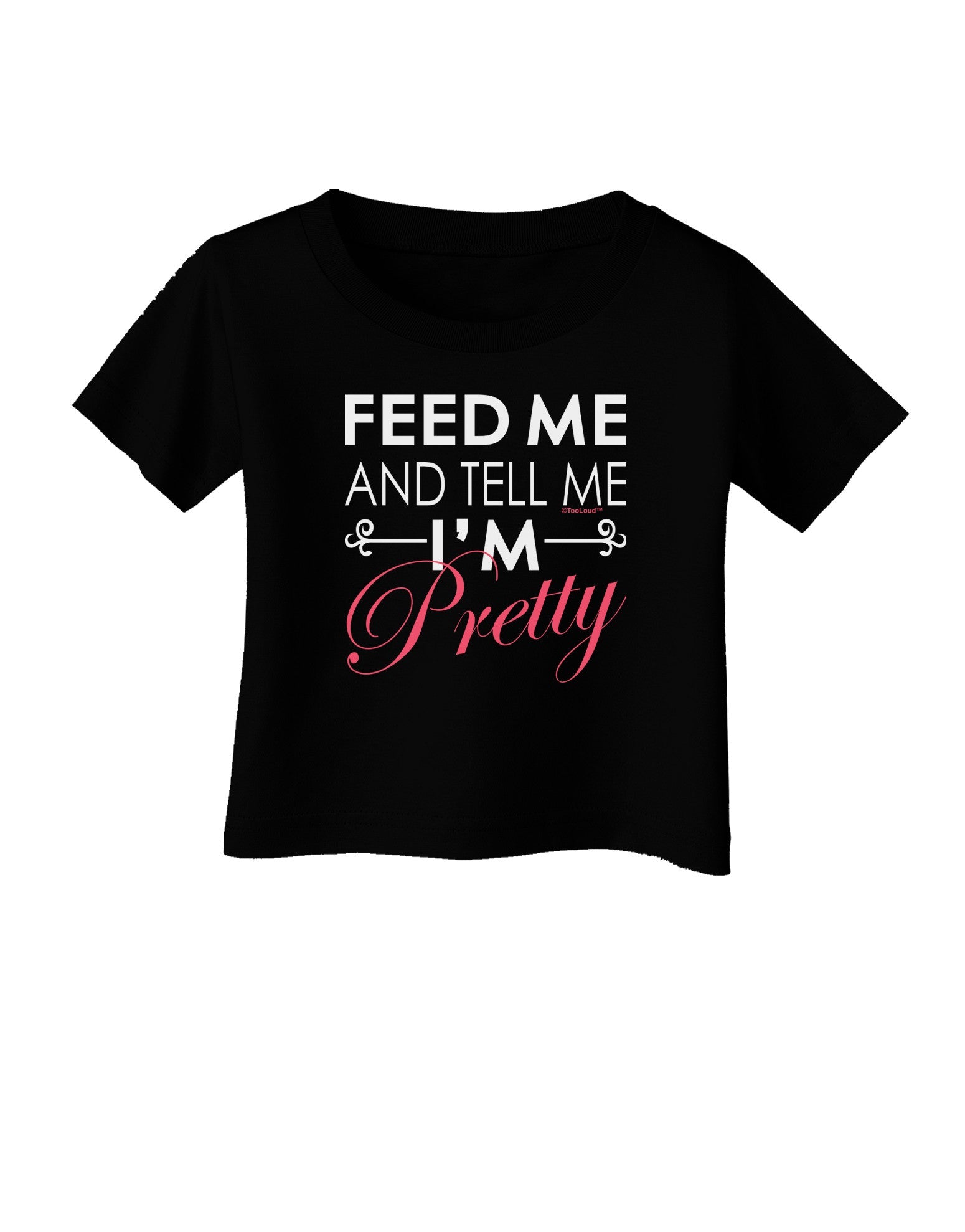 Feed Me and Tell Me I'm Pretty Infant T-Shirt Dark-Infant T-Shirt-TooLoud-Black-06-Months-Davson Sales