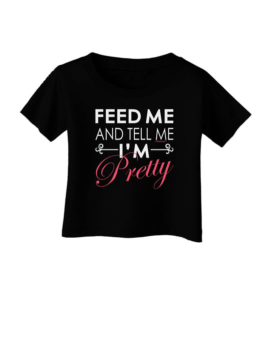 Feed Me and Tell Me I'm Pretty Infant T-Shirt Dark-Infant T-Shirt-TooLoud-Black-06-Months-Davson Sales