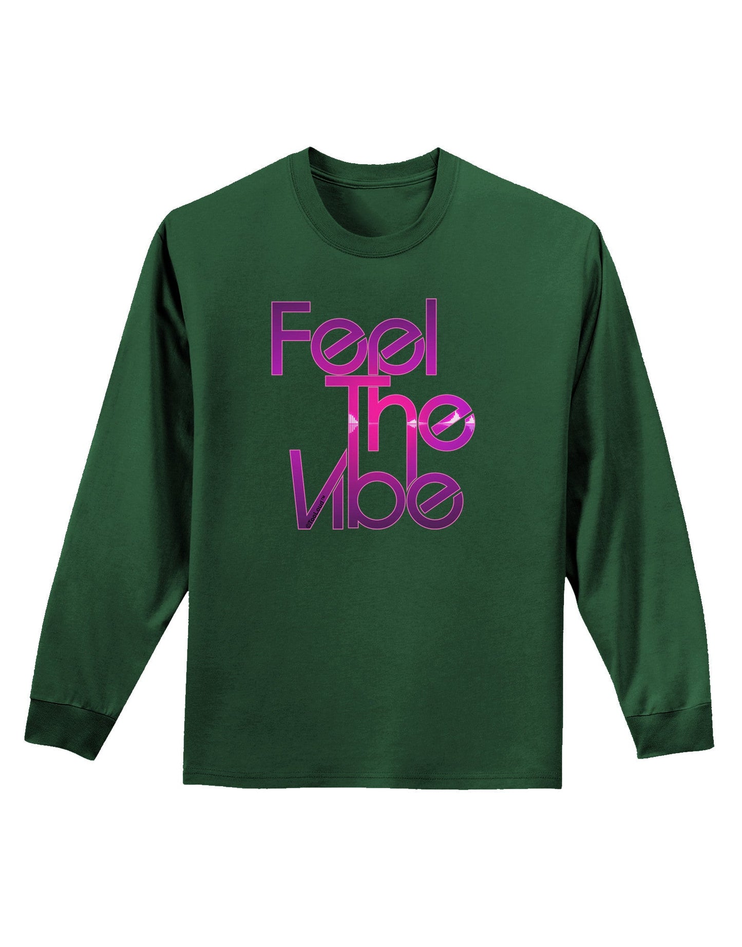 Feel The Vibe Adult Long Sleeve Dark T-Shirt-TooLoud-Dark-Green-Small-Davson Sales