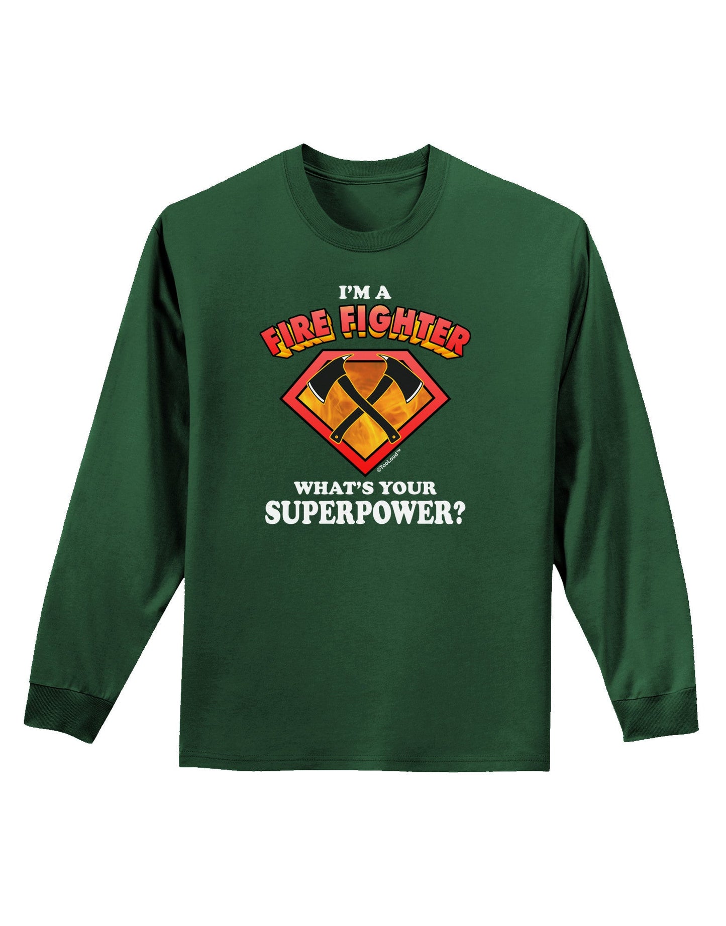 Fire Fighter - Superpower Adult Long Sleeve Dark T-Shirt-TooLoud-Dark-Green-Small-Davson Sales
