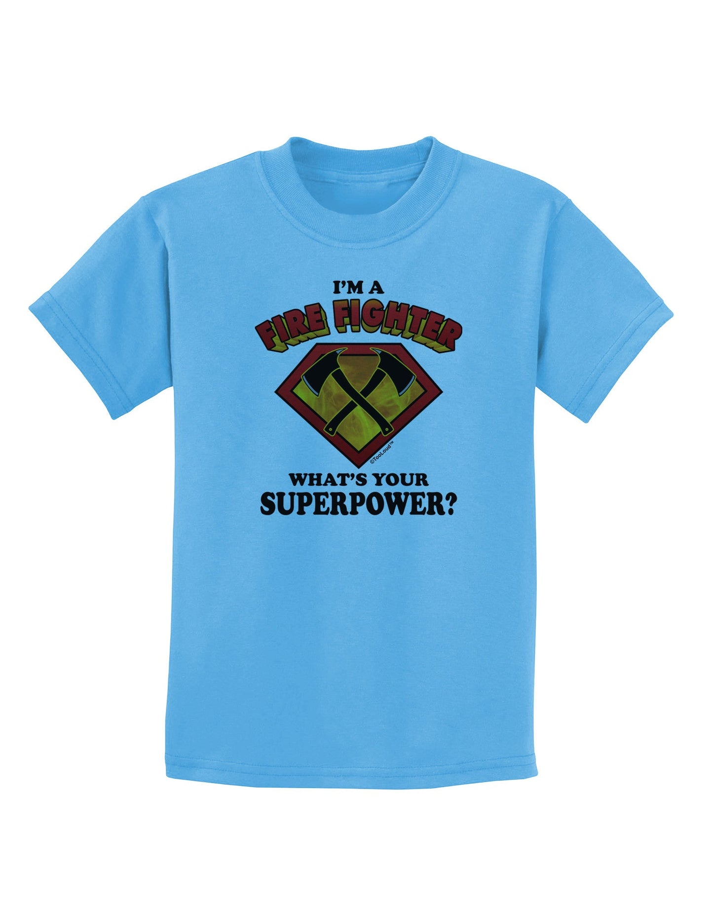 Fire Fighter - Superpower Childrens T-Shirt-Childrens T-Shirt-TooLoud-Aquatic-Blue-X-Small-Davson Sales