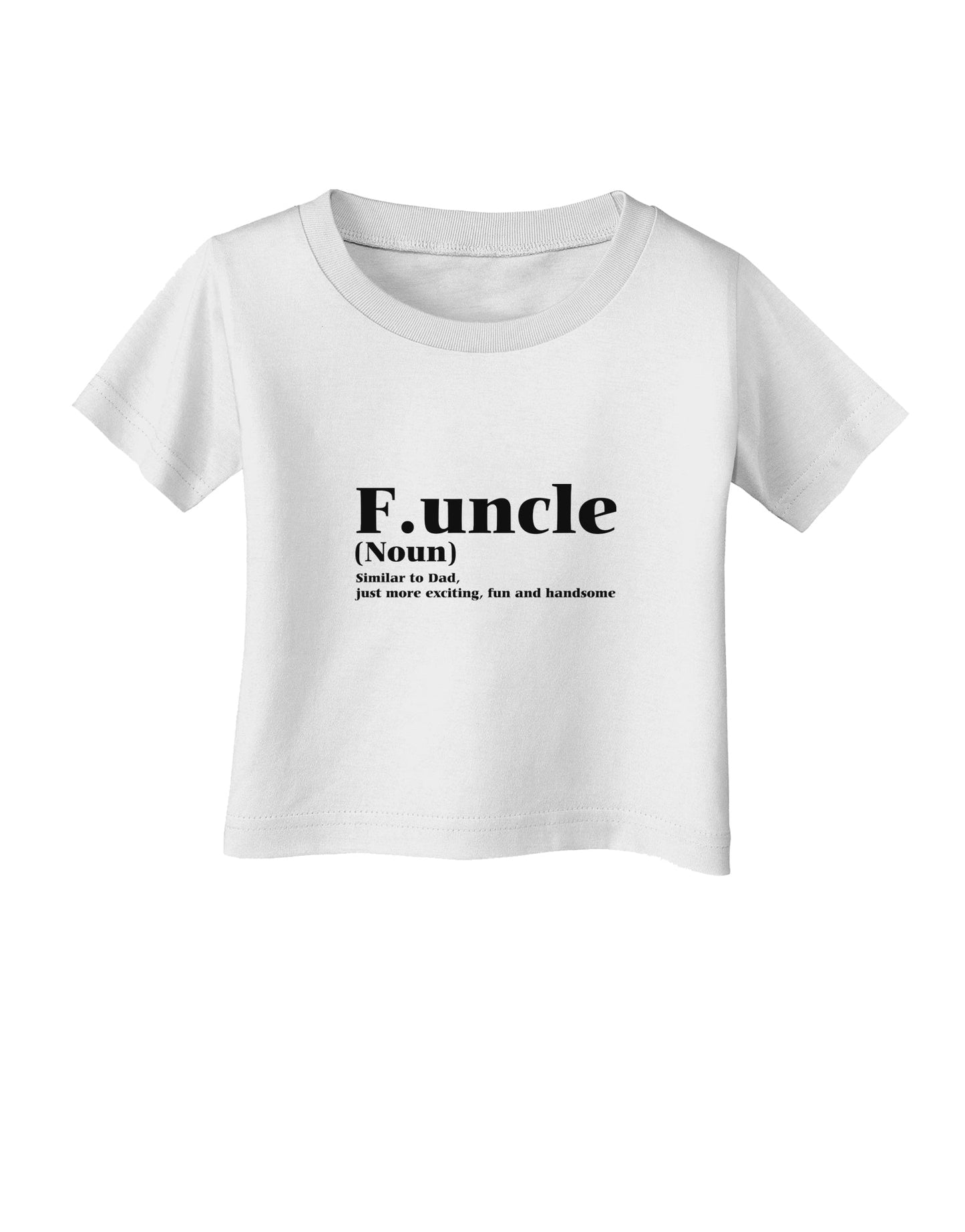 Funcle - Fun Uncle Infant T-Shirt by TooLoud-TooLoud-White-06-Months-Davson Sales