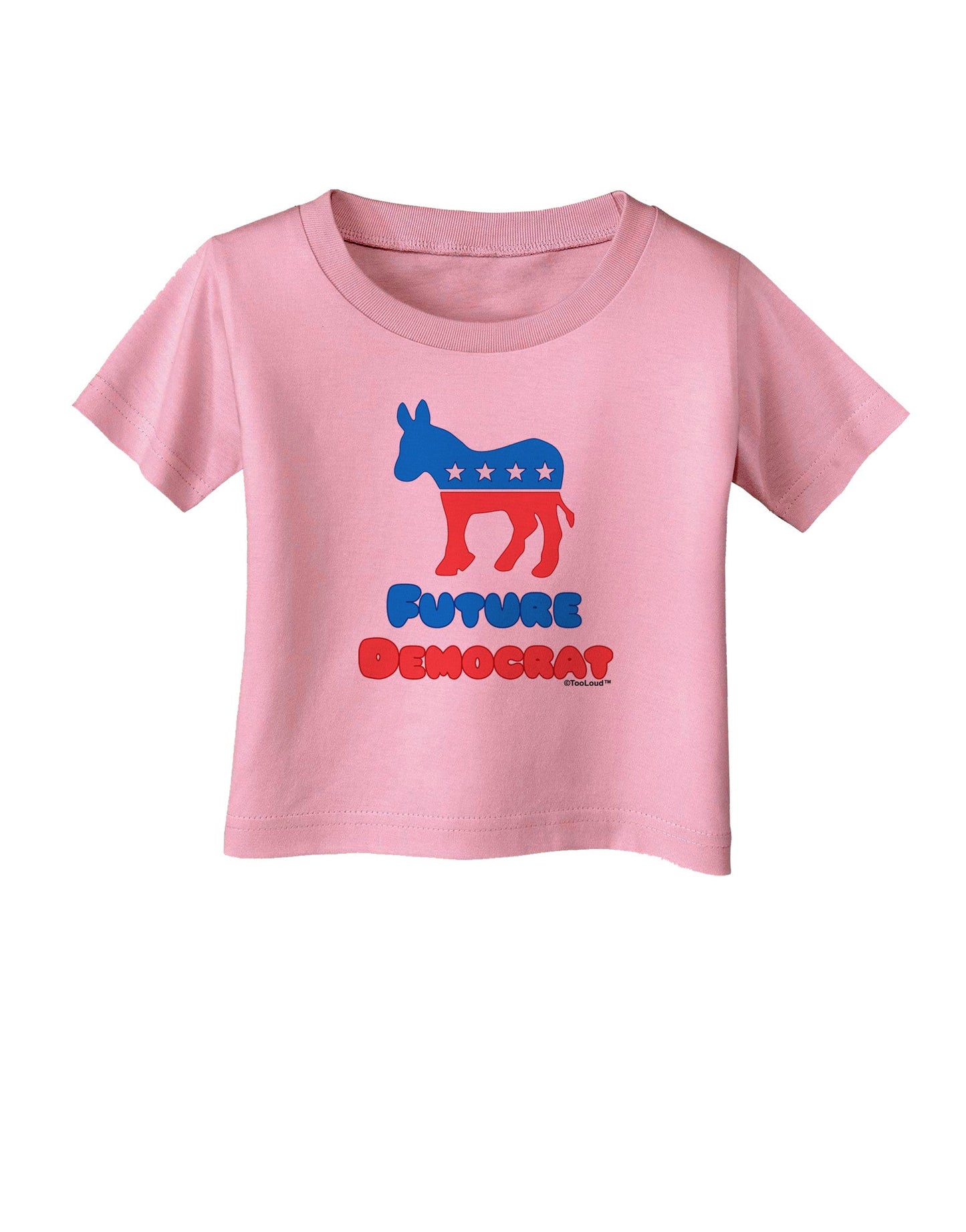 Future Democrat Infant T-Shirt-Infant T-Shirt-TooLoud-Candy-Pink-06-Months-Davson Sales