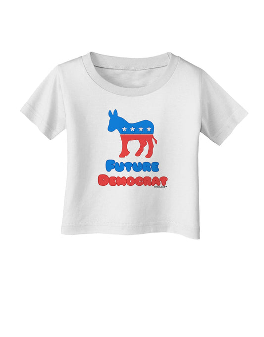 Future Democrat Infant T-Shirt-Infant T-Shirt-TooLoud-White-06-Months-Davson Sales