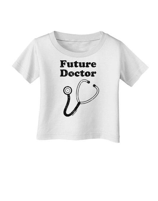 Future Doctor Distressed Infant T-Shirt-Infant T-Shirt-TooLoud-White-06-Months-Davson Sales