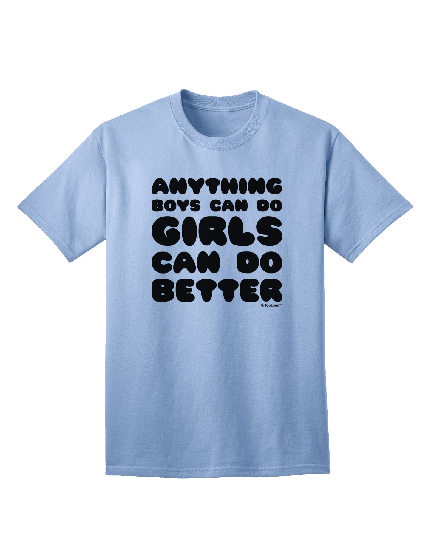 Gender-Inclusive Empowerment Adult T-Shirt: Anything Boys Can Do, Girls Can Do Better, by TooLoud-Mens T-shirts-TooLoud-Light-Blue-Small-Davson Sales