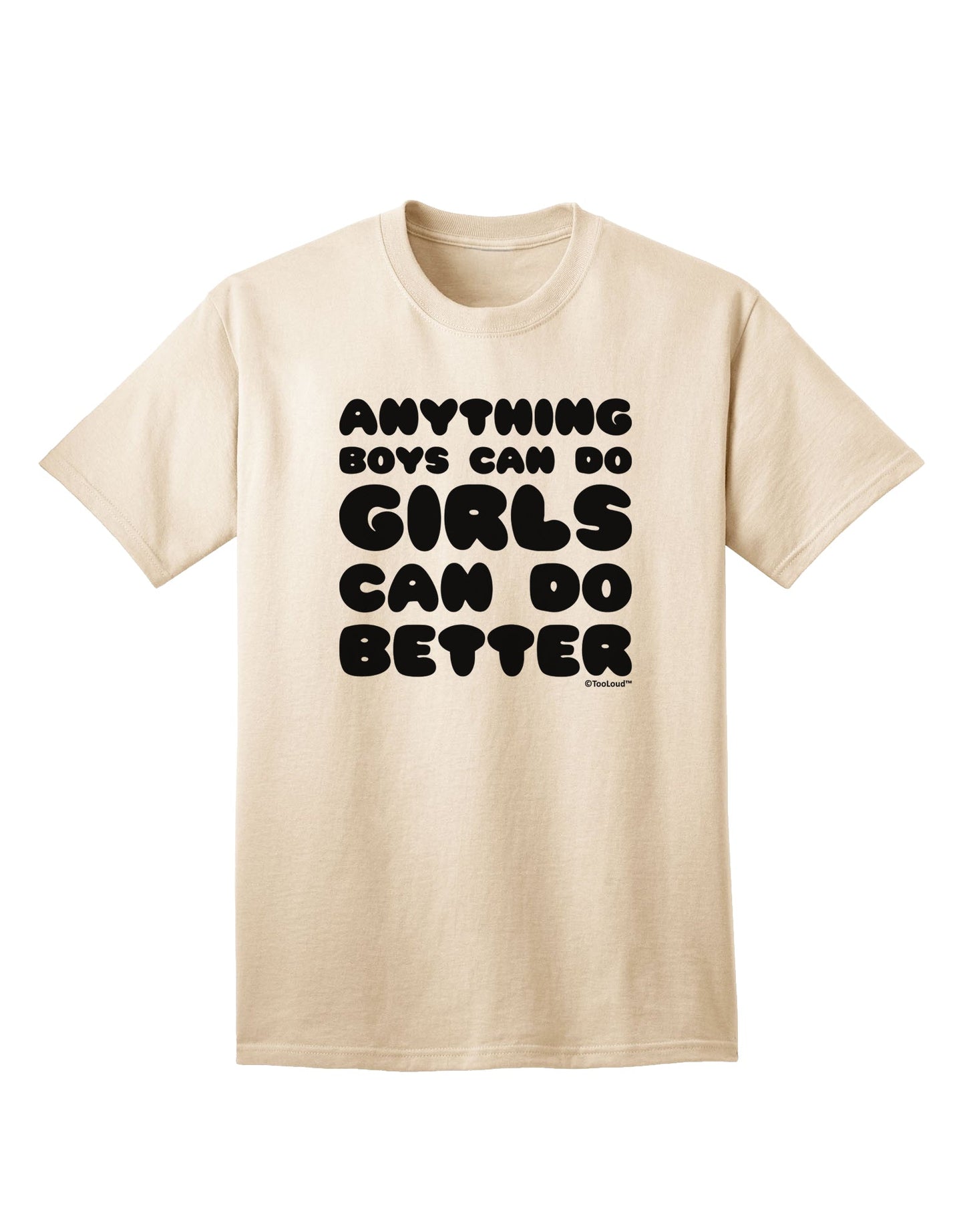 Gender-Inclusive Empowerment Adult T-Shirt: Anything Boys Can Do, Girls Can Do Better, by TooLoud-Mens T-shirts-TooLoud-Natural-Small-Davson Sales