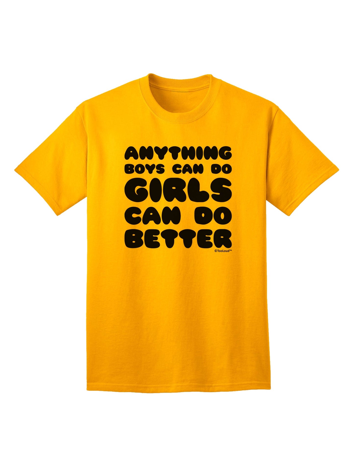Gender-Inclusive Empowerment Adult T-Shirt: Anything Boys Can Do, Girls Can Do Better, by TooLoud-Mens T-shirts-TooLoud-Gold-Small-Davson Sales