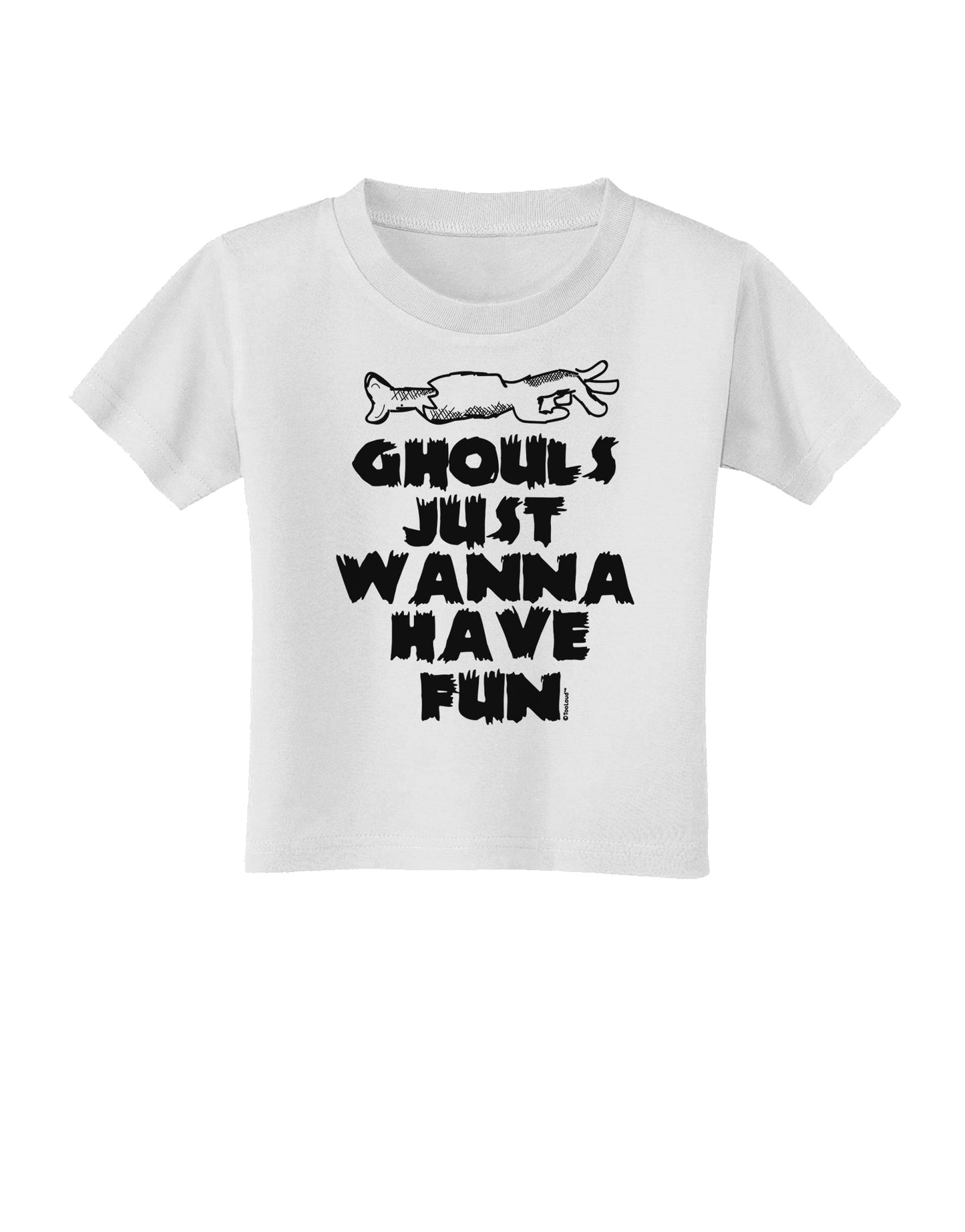 Ghouls Just Wanna Have Fun Toddler T-Shirt-Toddler T-shirt-TooLoud-White-2T-Davson Sales