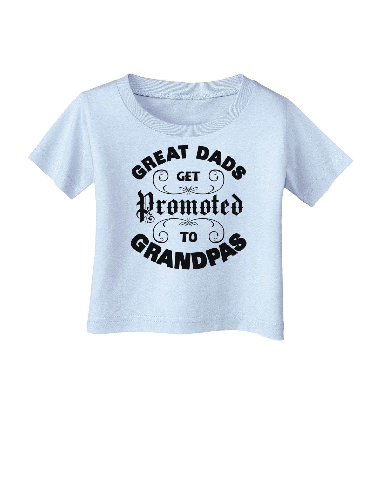Great Dads get Promoted to Grandpas Infant T-Shirt-TooLoud-Light-Blue-06-Months-Davson Sales