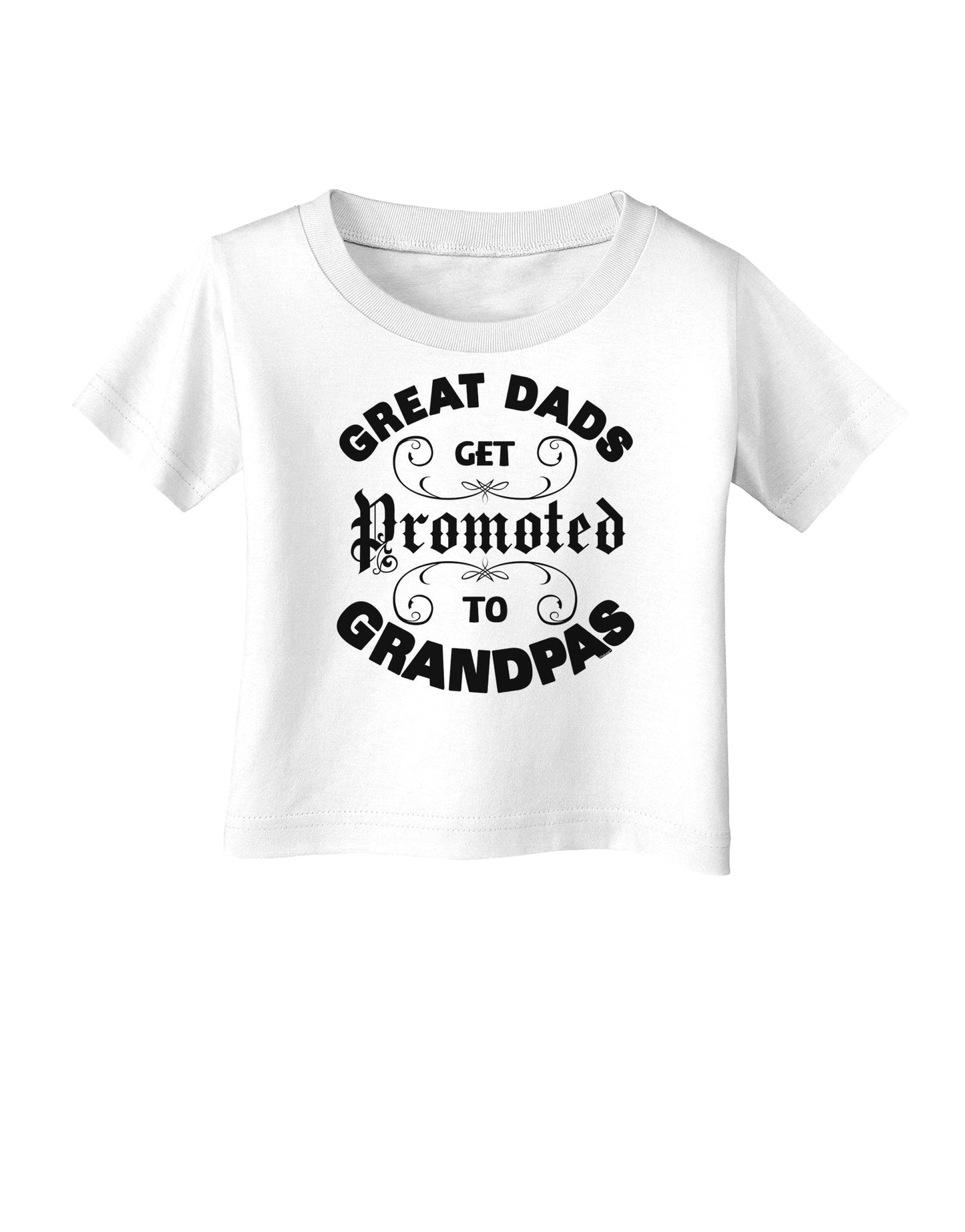 Great Dads get Promoted to Grandpas Infant T-Shirt-TooLoud-White-06-Months-Davson Sales