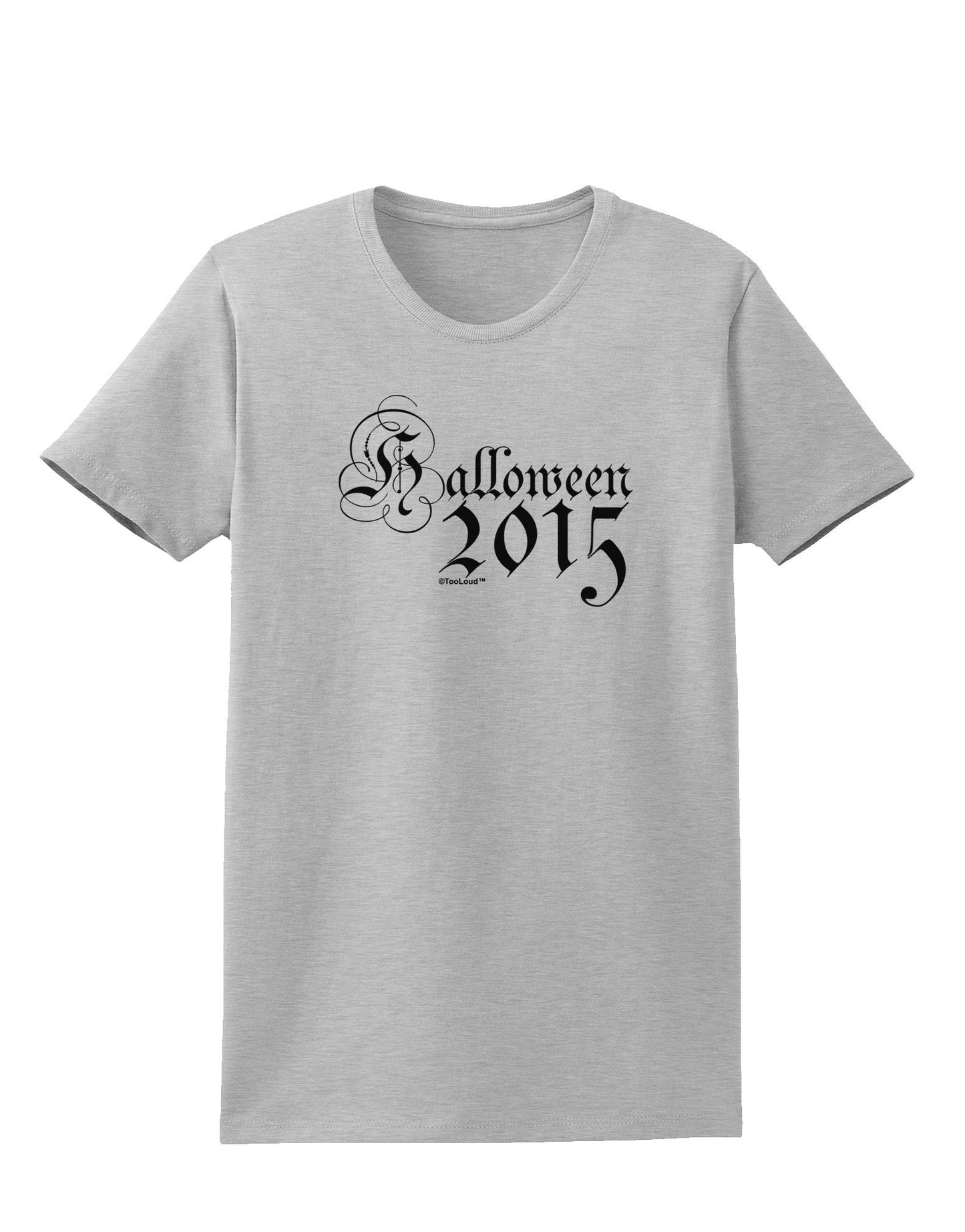 Halloween Current Year Script Text Womens T-Shirt-Womens T-Shirt-TooLoud-AshGray-X-Small-Davson Sales