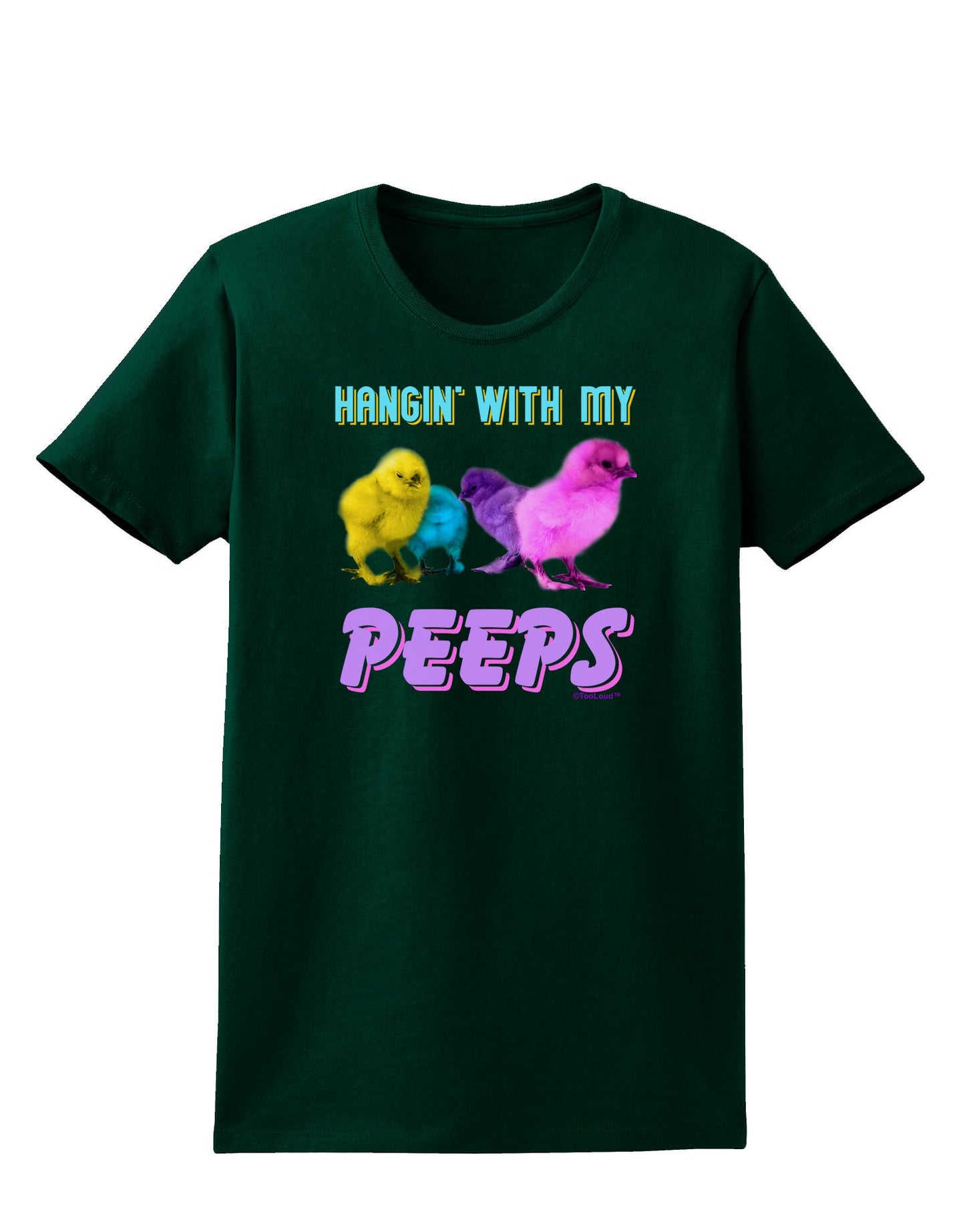 Hangin With My Peeps Womens Dark T-Shirt-TooLoud-Forest-Green-Small-Davson Sales