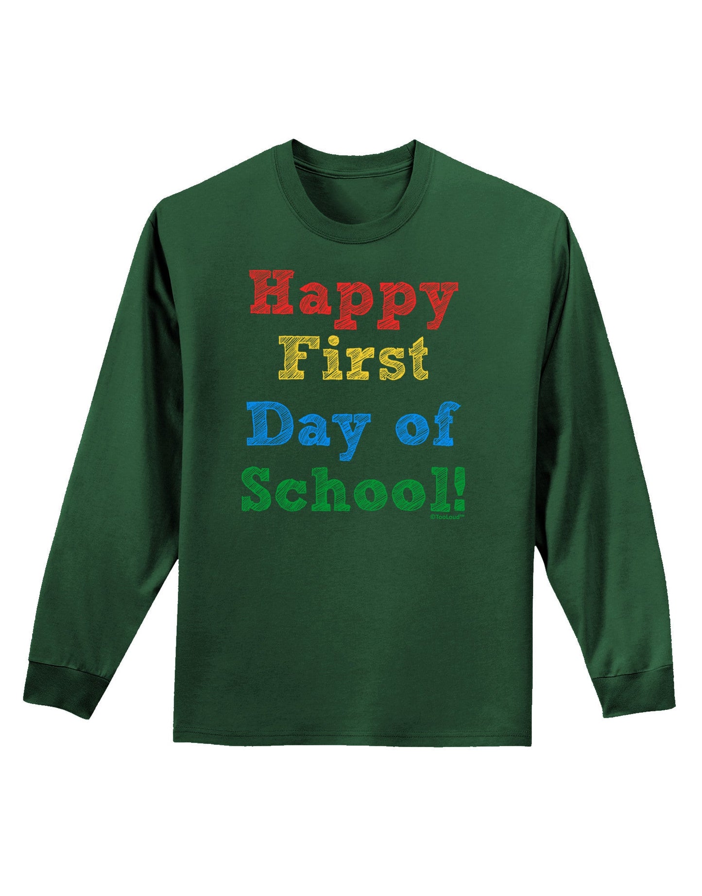Happy First Day of School Adult Long Sleeve Dark T-Shirt-TooLoud-Dark-Green-Small-Davson Sales