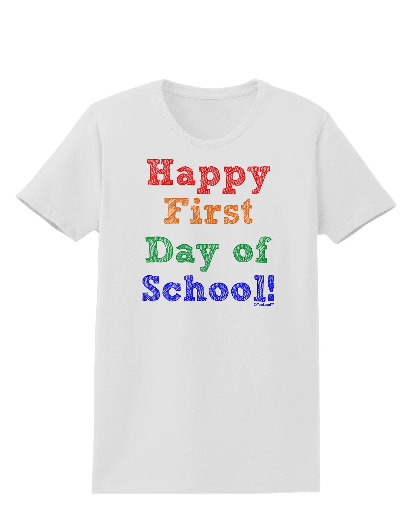 Happy First Day of School Womens T-Shirt-Womens T-Shirt-TooLoud-White-X-Small-Davson Sales