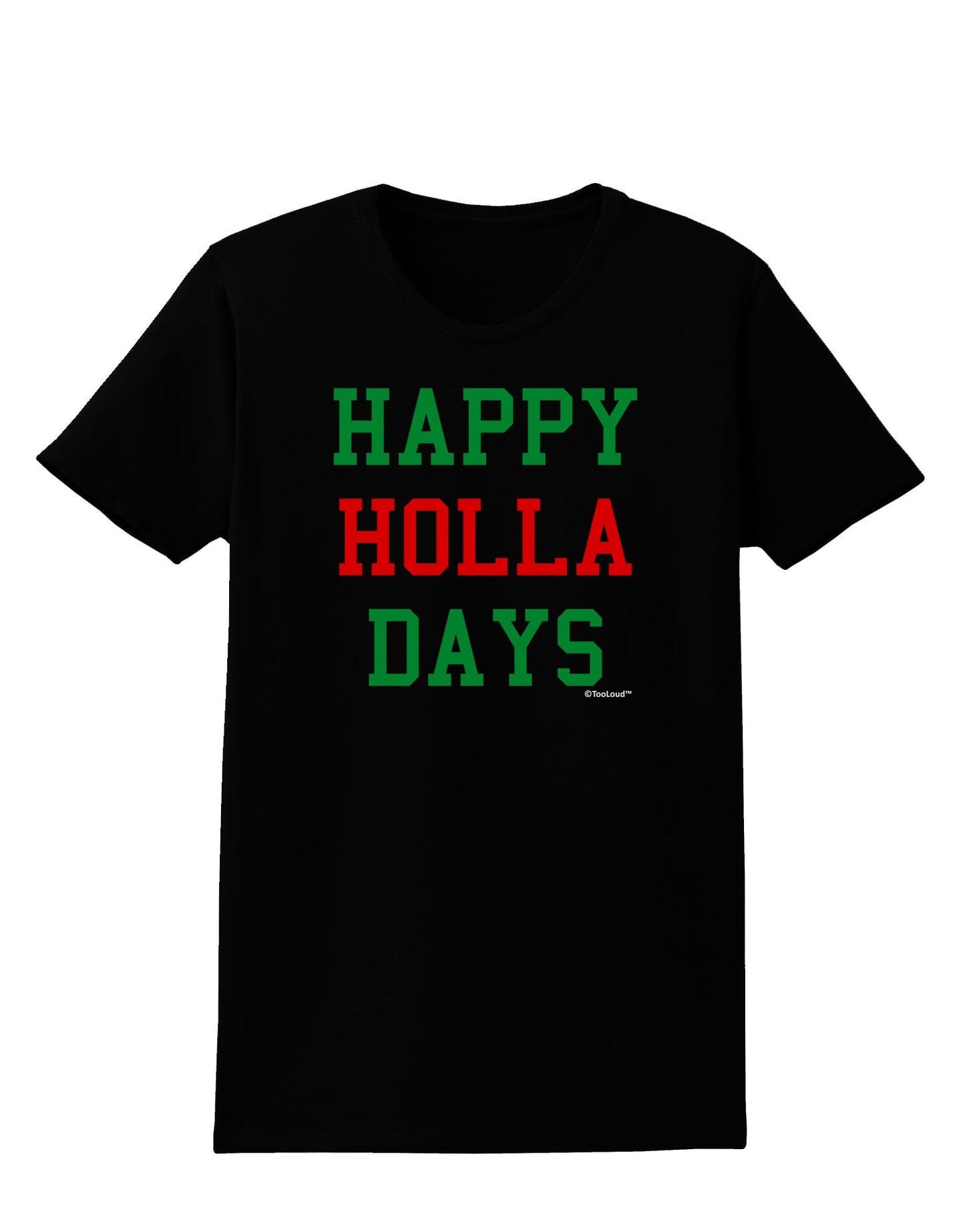 Happy Holla Days - Red and Green Womens Dark T-Shirt by TooLoud-Womens T-Shirt-TooLoud-Black-X-Small-Davson Sales