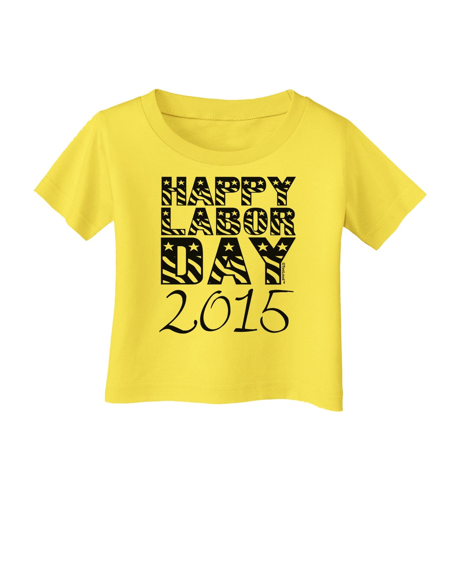 Happy Labor Day 2015 Infant T-Shirt-Infant T-Shirt-TooLoud-Yellow-06-Months-Davson Sales