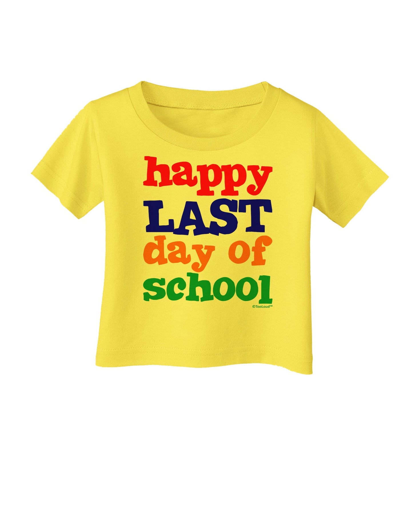 Happy Last Day of School Infant T-Shirt-Infant T-Shirt-TooLoud-Yellow-06-Months-Davson Sales