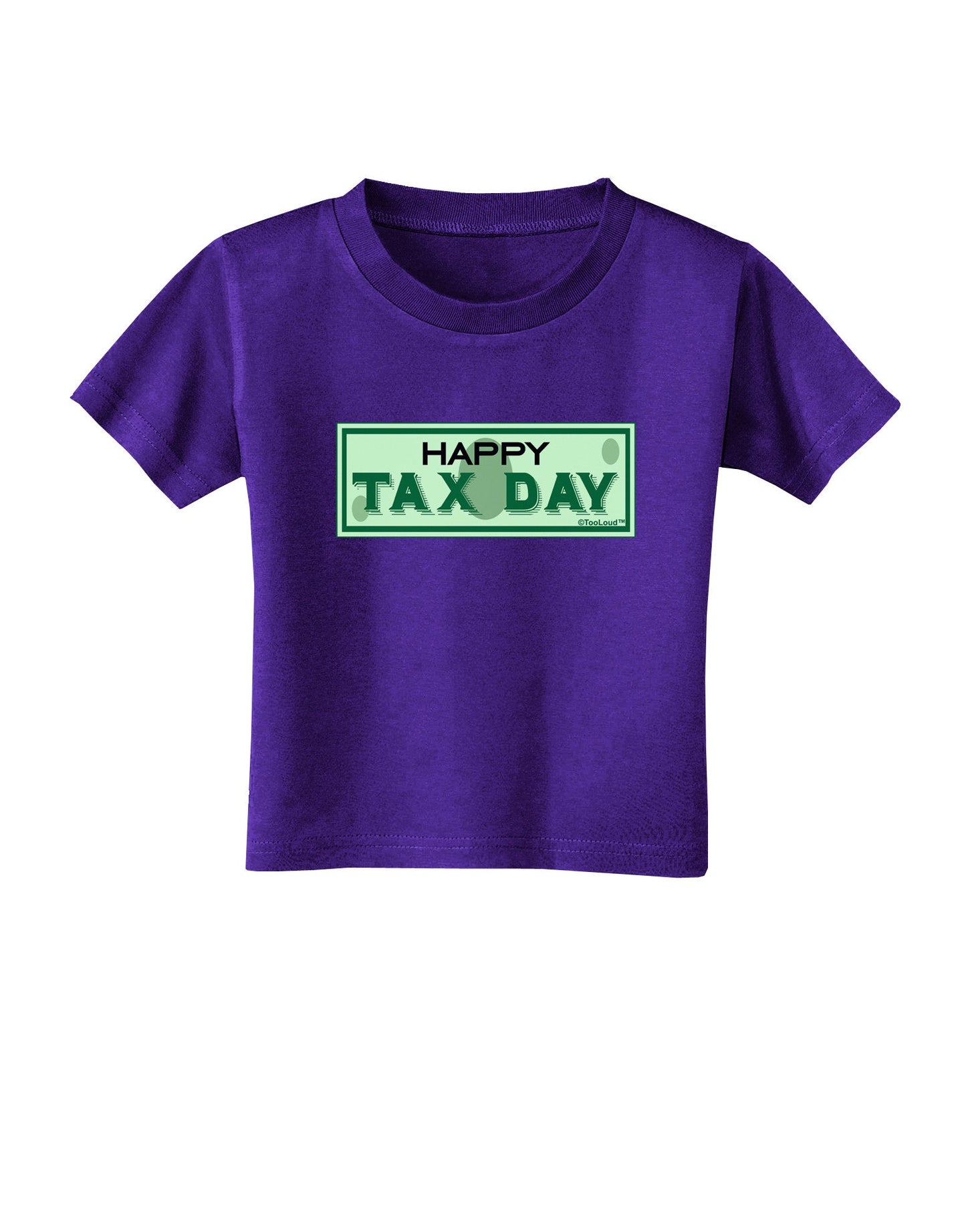 Happy Tax Day Toddler T-Shirt Dark-Toddler T-Shirt-TooLoud-Purple-2T-Davson Sales