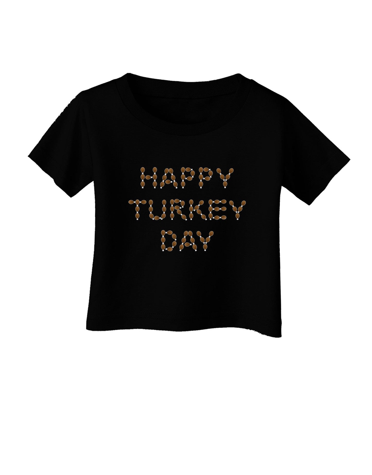 Happy Turkey Day Turkey Legs Thanksgiving Infant T-Shirt Dark-Infant T-Shirt-TooLoud-Black-06-Months-Davson Sales