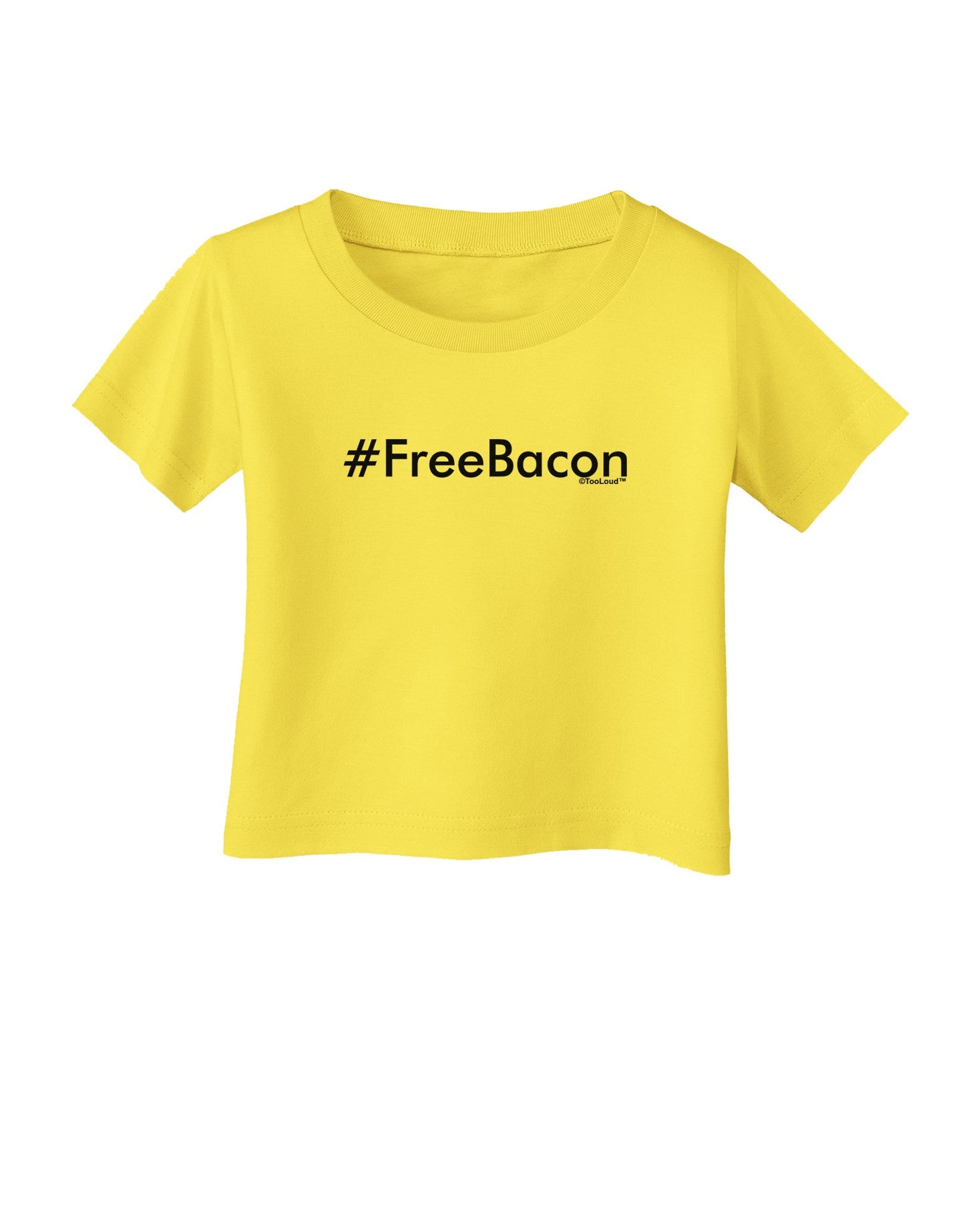 Hashtag Free Bacon Infant T-Shirt-Infant T-Shirt-TooLoud-Yellow-06-Months-Davson Sales