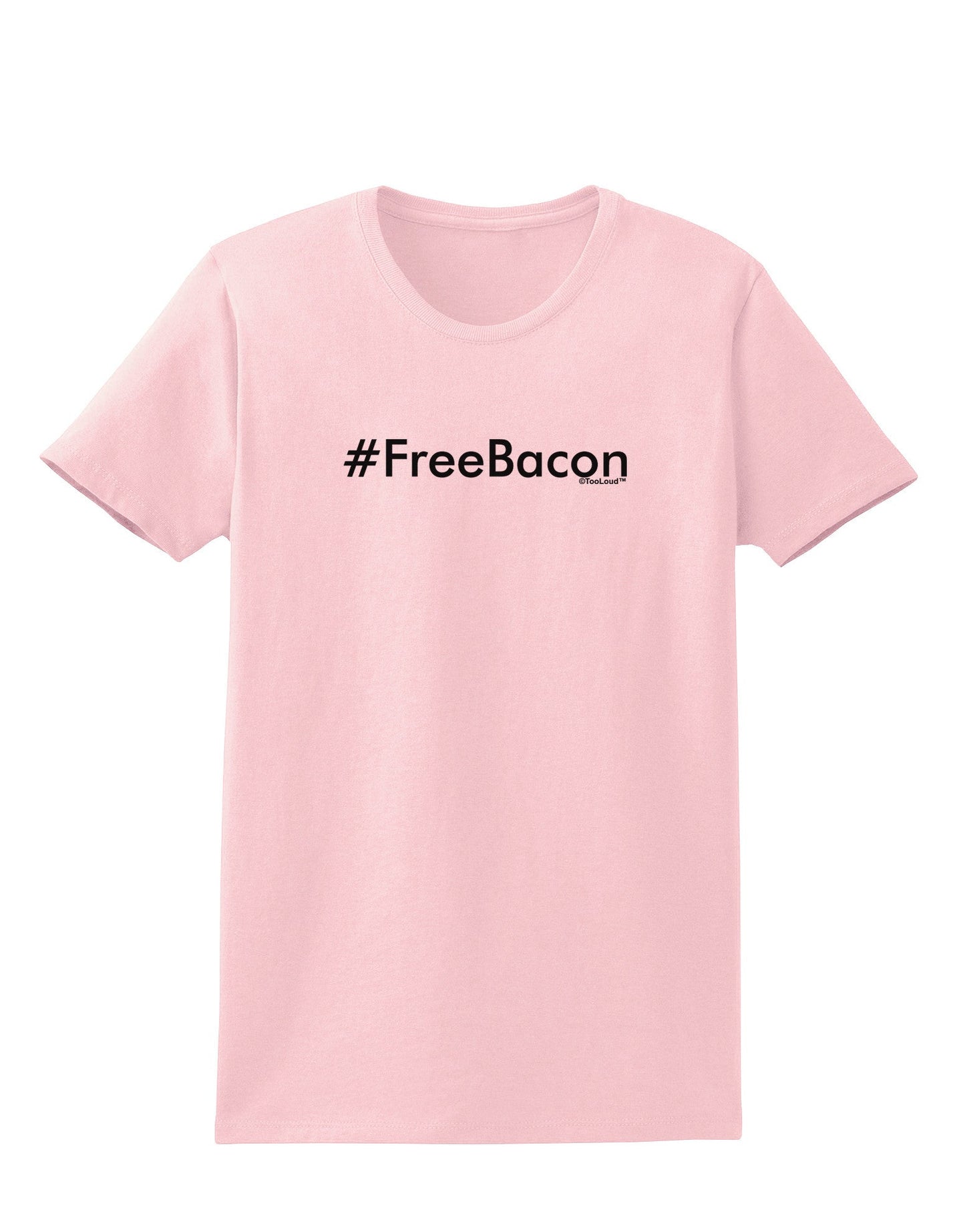 Hashtag Free Bacon Womens T-Shirt-Womens T-Shirt-TooLoud-PalePink-X-Small-Davson Sales
