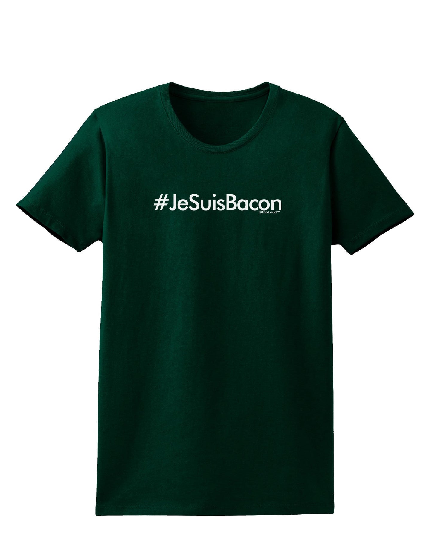 Hashtag JeSuisBacon Womens Dark T-Shirt-TooLoud-Forest-Green-Small-Davson Sales