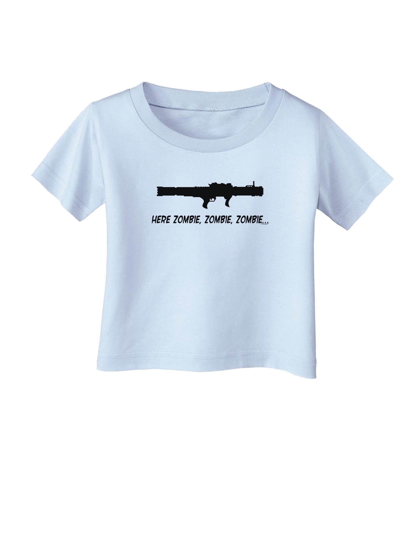 Here Zombie Zombie Zombie Bazooka Infant T-Shirt-Infant T-Shirt-TooLoud-Light-Blue-06-Months-Davson Sales
