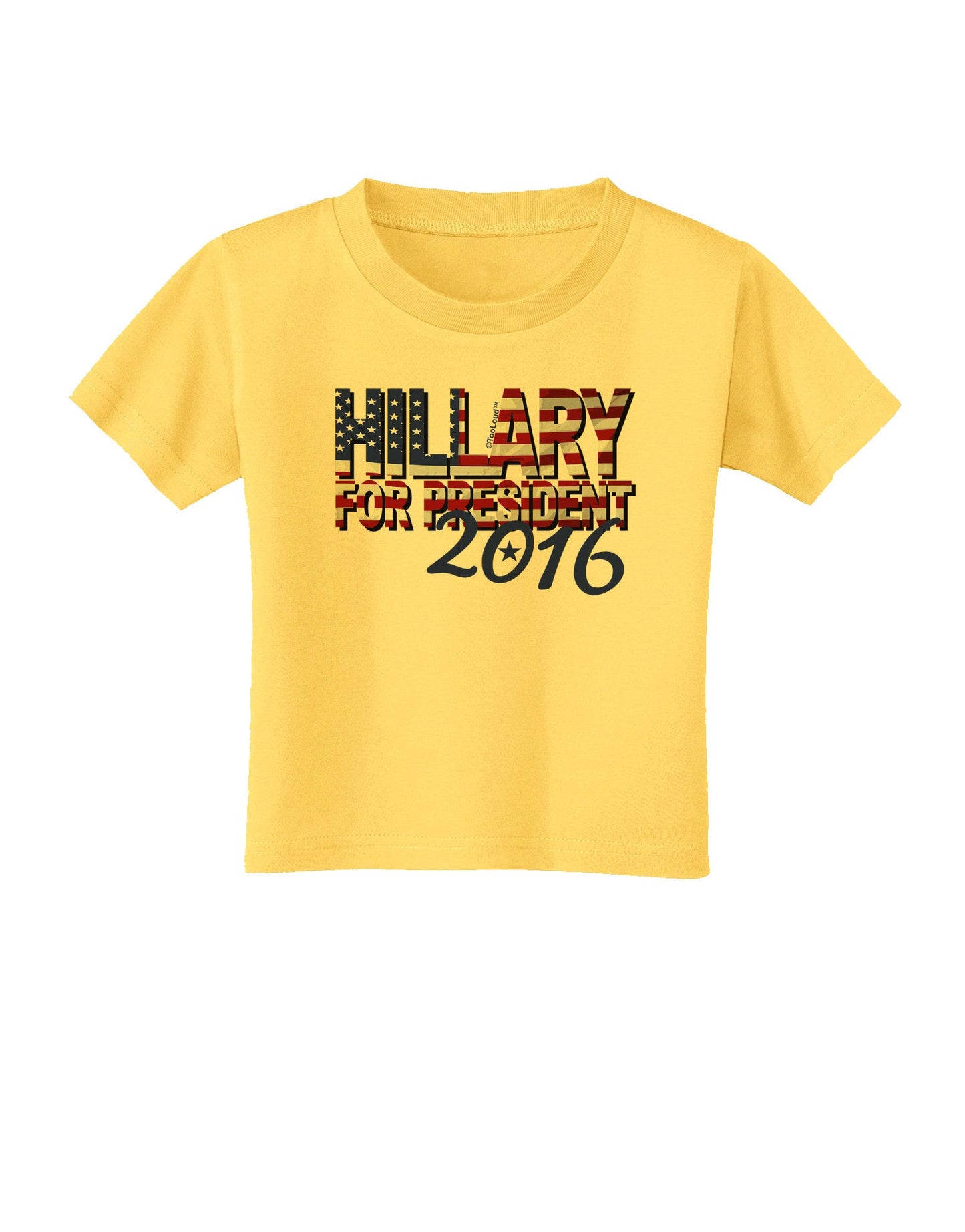 Hillary for President Flag Toddler T-Shirt-Toddler T-Shirt-TooLoud-Yellow-2T-Davson Sales