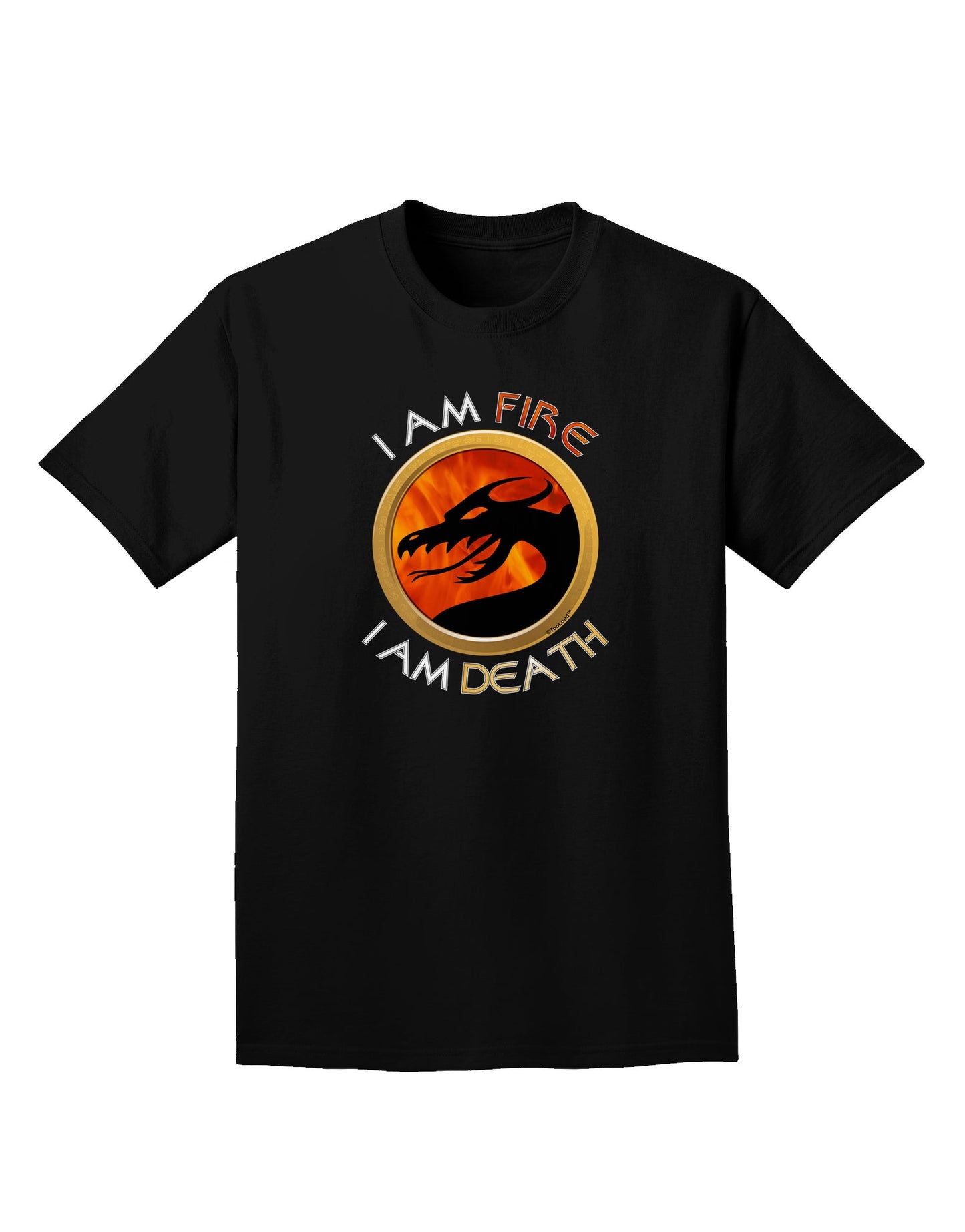 I Am Fire I Am Death Adult Dark T-Shirt by TooLoud-Mens T-Shirt-TooLoud-Black-Small-Davson Sales