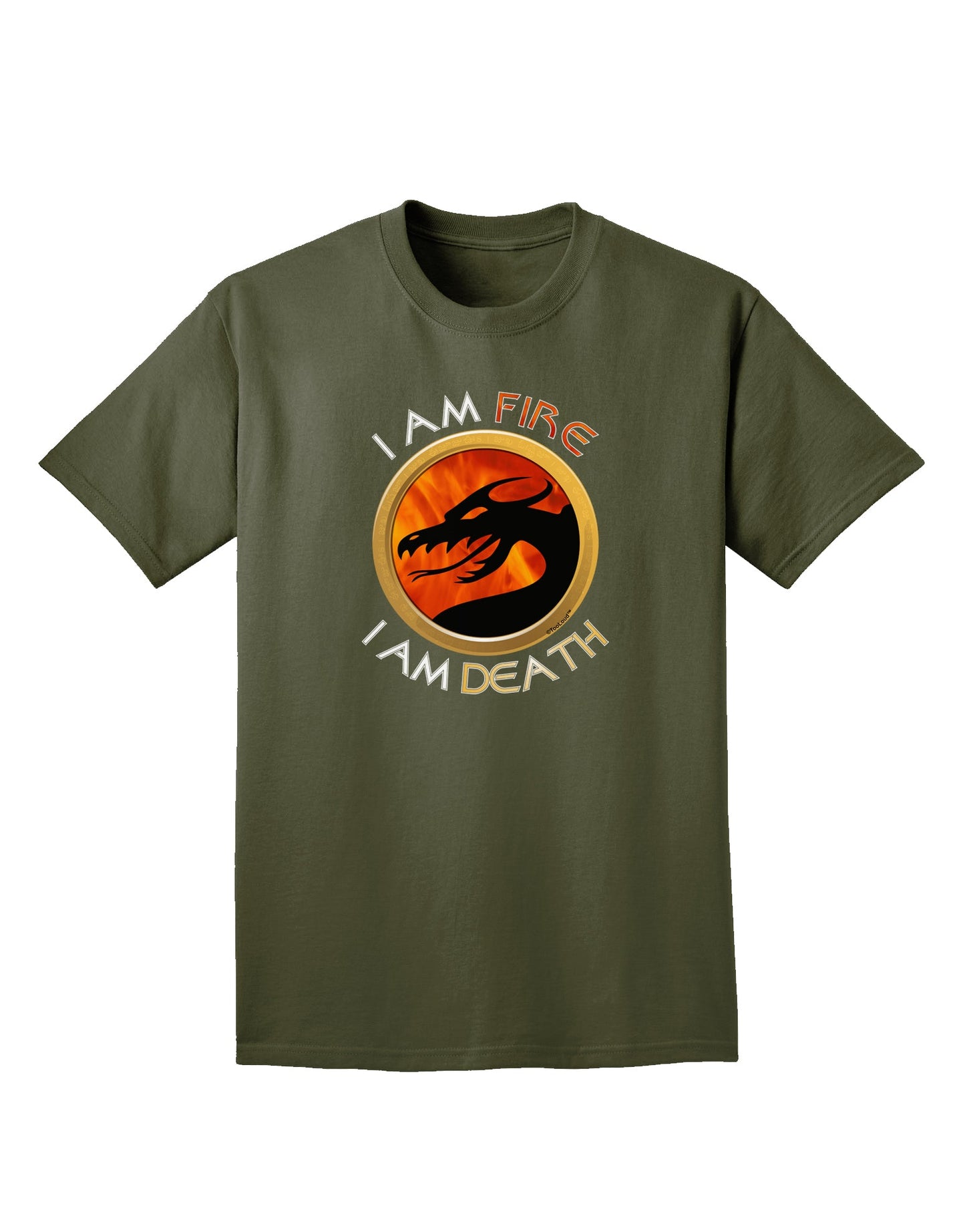 I Am Fire I Am Death Adult Dark T-Shirt by TooLoud-Mens T-Shirt-TooLoud-Military-Green-Small-Davson Sales