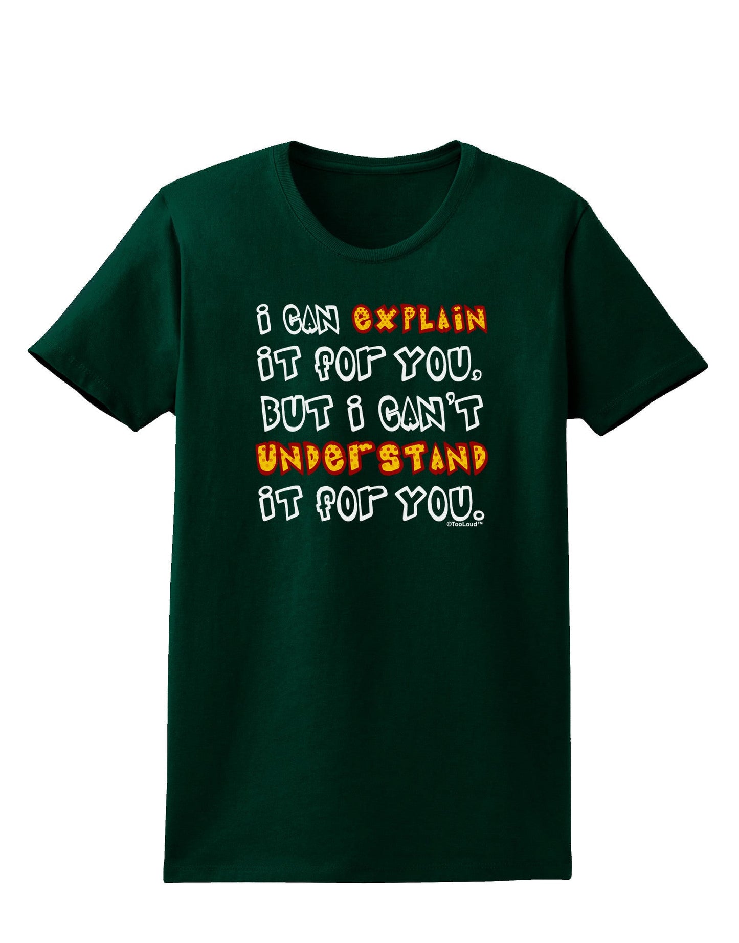 I Can Explain It For You Womens Dark T-Shirt-TooLoud-Forest-Green-Small-Davson Sales